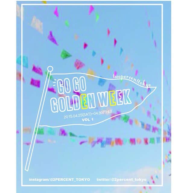 トゥーパーセントトウキョウのインスタグラム：「2%TOKYO  GO GO GOLDEN WEEEEK🎉🎉 #2percenttokyo #goldenweek #holiday」