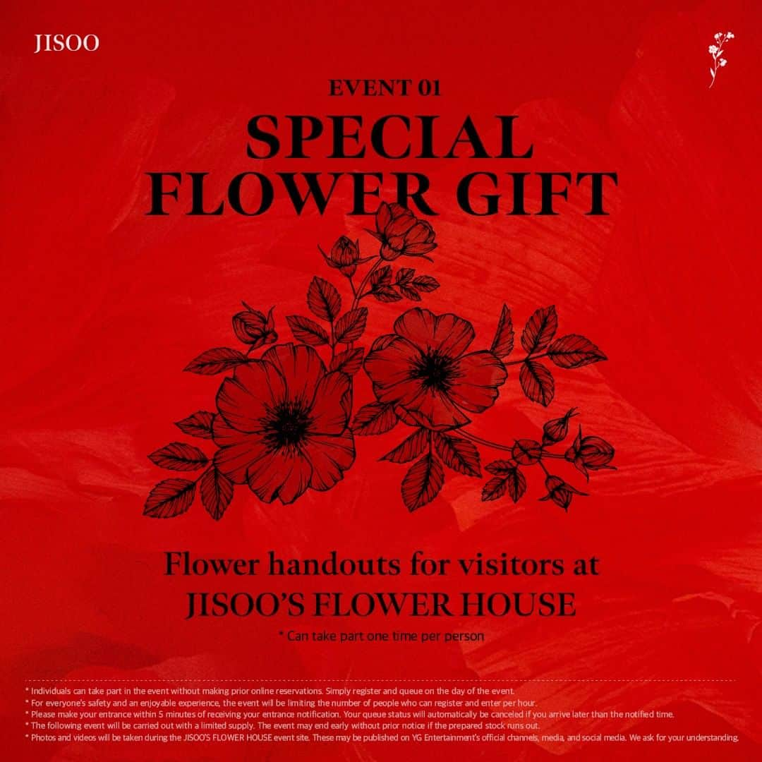 BLACKPINKさんのインスタグラム写真 - (BLACKPINKInstagram)「JISOO - JISOO'S FLOWER HOUSE EVENT GUIDE  **JISOO'S FLOWER HOUSE는 별도의 사전 온라인 예약 없이 누구나 방문 가능하며, 본 이벤트는 현장 예약 및 대기 등록 후 참여 가능합니다.  ==  JISOO - JISOO'S FLOWER HOUSE EVENT GUIDE  **Anyone can visit JISOO'S FLOWER HOUSE without prior online reservations. You can take part in the event by registering on-site and queuing on the day of the event.  ==  ❗️JISOO’S FLOWER HOUSE ANNOUNCEMENT  안녕하세요! YG엔터테인먼트입니다. 사전 안내드린 바와 같이 이벤트는 오후 9시에 맞춰 종료 예정입니다. 이용에 착오 없으시길 바라며, 여러분의 너른 양해 바랍니다.  Hello! This is YG Entertainment. As previously announced, the event is scheduled to end at 9 p.m.  We hope there are no inconveniences, and ask for your understanding.  ==  #JISOO #지수 #BLACKPINK #블랙핑크 #FIRSTSINGLEALBUM #ME #TITLE #꽃 #FLOWER #AllEyesOnMe #JISOO_FLOWERHOUSE #20230331 #YG」3月29日 18時12分 - blackpinkofficial