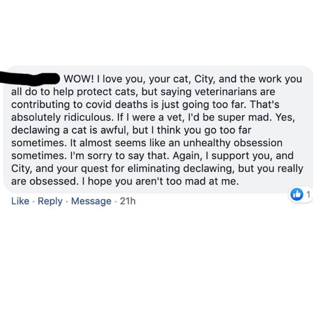 City the Kittyさんのインスタグラム写真 - (City the KittyInstagram)「Please give us your opinion about this important issue. 🙏🏻 We recently did a post on FB and asked if you think the greedy & selfish declawing vets are contributing to more COVID-19 deaths because they are still performing elective procedures like declawing. 😾🐾 We said that we think they are.  A long time supporter wrote the comment in this screenshot. Here's our response to them. 📝 "Dear ____ , we know you have been a loyal follower and supporter but lately you seem to not be understanding the connection between things like this. So we will educate you about the facts. After you read this, please let us know if you still don't think that declawing vets are contributing to this COVID-19 crisis instead of helping to end it. They are putting profits over the health of humans now. Fact- Declawing is not an essential or an emergency surgery. As another supporter said, medical doctors and dentists are all putting elective procedures on hold. Declawing vets are using the much needed PPE masks, gloves, and gowns for this inhumane and mutilating amputation procedure, and are leaving hospital workers with short supplies and increasing the risk of exposure to COVID-19 and death.  Veterinarians have been asked by he @avmavets & most of their state vet assoc., healthcare orgs, and state officials to cease all routine surgeries & services so that: 1) They conserve PPE. Better yet, donate what they have.  2) Conserve o2 tanks so that hospitals get enough. 3) Limit the need for all employees to be at work. 4) Keep the public at home. 5) Part of the veterinary oath is to protect the health of the public. Veterinarians should encourage their clients to stay home and only bring their pets in for emergencies.  It’s not time for business as usual. Everyone needs to help to flatten the curve and stop the spread of COVID-19 to save human lives and lessen the burden on healthcare professionals and their hospitals." PLEASE take 60 seconds to sign our petition to all the declawing vets in West Michigan that’s on our Instagram bio. ❤️ #Covid19 #coronavirus #WestMichigan #veterinarians #StopDeclawing #cats #GetMePPE #pandemic  Link to this story is on our Instagram bio. #vetlife」3月29日 9時27分 - citythekitty