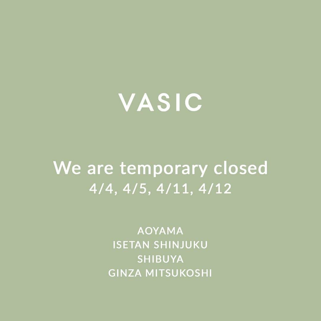 Vasic News In jpさんのインスタグラム写真 - (Vasic News In jpInstagram)「【臨時休業の知らせ】  いつもVASICをご愛顧いただき、誠にありがとうございます。 新型コロナウイルスの感染拡大防止の為、下記日程VASICの店舗が臨時休業となります。  休業日 4/4(土)、4/5(日)、4/11(土)、4/12日(日)- -  VASIC AOYAMA- VASIC ISETAN SHINJUKU (伊勢丹新宿店本館 1階 ハンドバッグ売り場)- VASIC SHIBUYA (渋谷スクランブルスクエア ショップ&レストラン4F)- VASIC GINZA MITSUKOSHI (銀座三越 1F ハンドバッグ)  皆さまには、大変なご心配とご迷惑おかけいたしますが、 何卒ご理解賜りますようお願いいたします。  #vasic #shopclose #vasicaoyama #vasicshibuya #vasicisetanshinjuku #vasicginzamitsukoshi #vasicnews」4月4日 10時28分 - vasic_japan