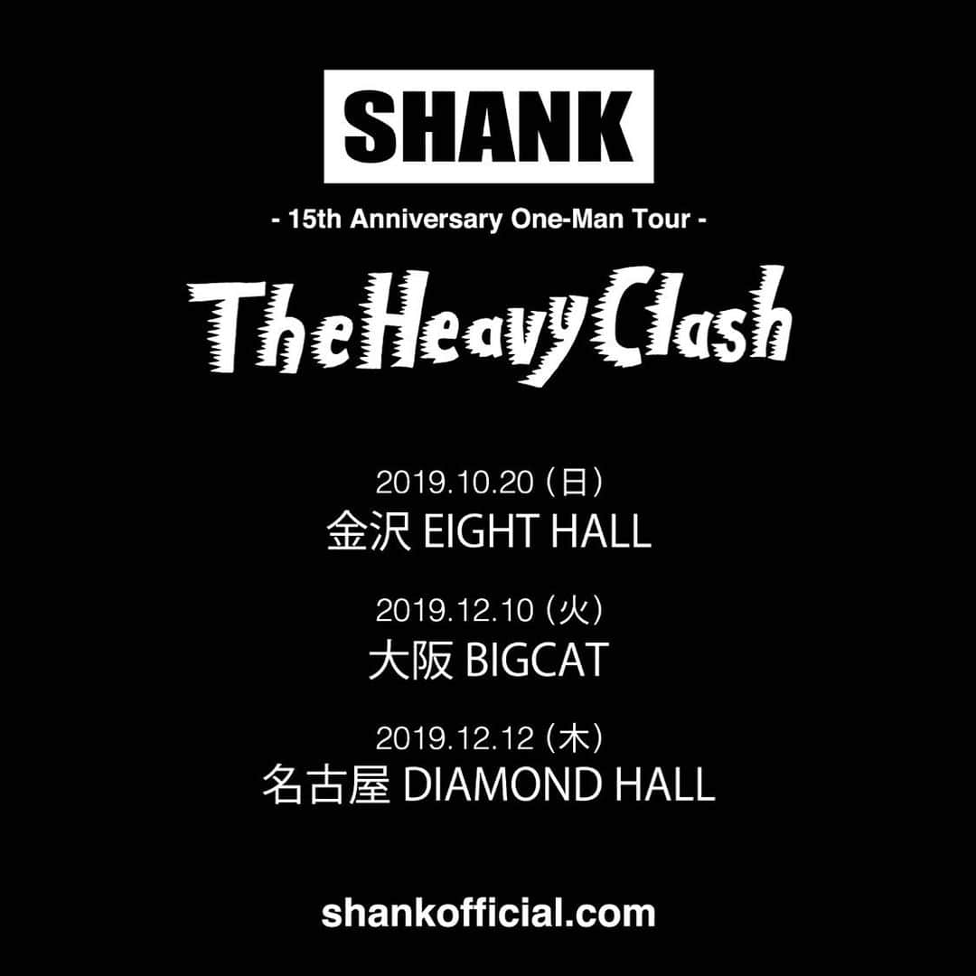 SHANKさんのインスタグラム写真 - (SHANKInstagram)「15th Anniversary One-Man Tour The Heavy Clash . 10月20日(日) 石川県 金沢 EIGHT HALL 12月10日(火) 大阪府 心斎橋 BIGCAT 12月12日(木) 愛知県 名古屋 DIAMOND HALL . ＜チケット＞ 前売 ¥3,500(税込) D代別 . 【抽選制】オフィシャル1次先行 受付期間 8月6日(火)18:00～8月18日(日)23:59 受付URL https://l-tike.com/shank-2019/ . #SHANK #SHANK095 #SHANK095JPN #SHANK15th #TheHeavyClash」8月6日 18時09分 - shank095jpn