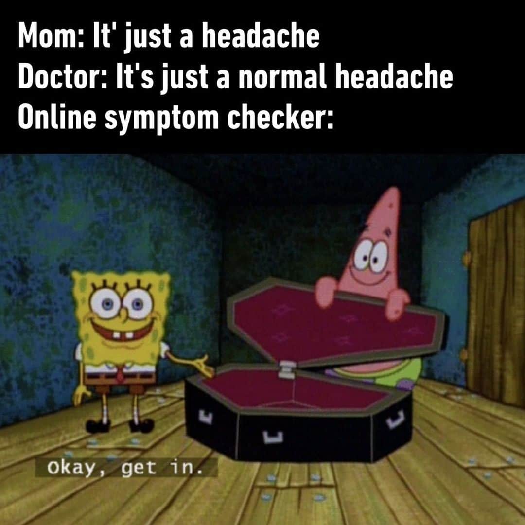 9GAGさんのインスタグラム写真 - (9GAGInstagram)「WebMD: It's cancer and you only have 3 days left to live⠀ #symptomchecker #webmd #spongebob」7月31日 6時00分 - 9gag