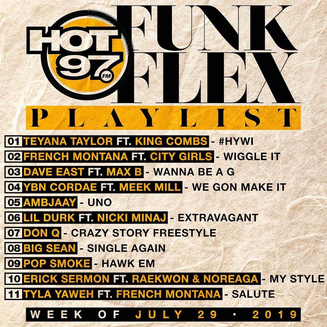 ファンクマスター・フレックスのインスタグラム：「1 @TeyanaTaylor ft. @KingCombs - #HYWI (Prod. by @Hitmaka ) 2 @frenchmontana ft. @CityGirls - Wiggle It (Prod. by @BenBillions ) [ @salxo + @cashxo ] 3 @DaveEast ft. @maxb140 - Wanna Be A G (Prod. by @beatbutcha_soi ) 4 @ybncordae ft. @Meekmill - We Gon Make It (Prod. by @kidculture_ + @bongobytheway ) 5 @AmbJaay - Uno (PRod. by @almightyquise )  6 @DurkioWorld ft. @NickiMinaj - Extravagant (Prod. by @julian__cruz__ + #skufl )  7 @DonQhbtl - Crazy Story Freestyle [ @qp_hbtl + @babydubai_hbtl + @emm.six + @__.moneymitch__ ]  8 @bigsean - Single Again (Prod. by @camobi + @deelilly_ + #BigSean )  9 @RealPopSmoke - Hawk Em (Prod. by @808melobeats ) 10  @erick_sermon ft. @raekwon & @therealnoreaga - My Style (Prod. By #boogeyman ) 11 @tylayaweh ft. @FrenchMontana - Salute (Prod. by @simonsaysyoudo ) @wilmajor」