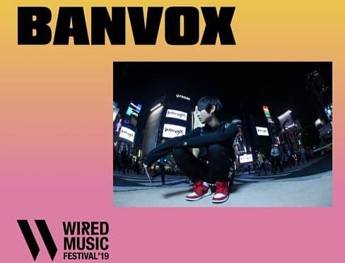 banvoxのインスタグラム：「【News!!】WIRED MUSIC FESTIVAL'19 9/7 SAT 🔥🔥🔥 See you soon🔥🔥🔥」