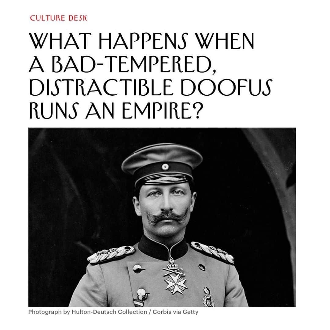 The New Yorkerさんのインスタグラム写真 - (The New YorkerInstagram)「Tap the link in our bio to read about a world leader who viewed other people in instrumental terms, was a compulsive liar, and seemed to have a limited understanding of cause and effect. (We're talking about Kaiser Wilhelm II.)」8月15日 3時15分 - newyorkermag