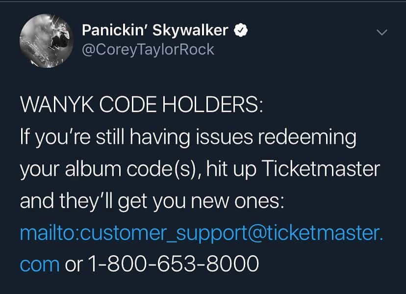 コリィ・テイラーさんのインスタグラム写真 - (コリィ・テイラーInstagram)「If you’re still having issues redeeming your album code(s), hit up Ticketmaster and they’ll get you new ones: customer_support@ticketmaster.com or 1-800-653-8000」8月15日 6時10分 - coreytaylor