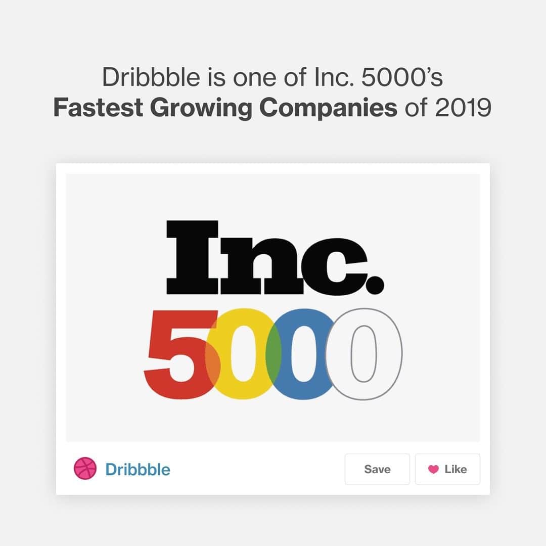Dribbbleさんのインスタグラム写真 - (DribbbleInstagram)「We're psyched and honored to be included in @incmagazine's 5000 fastest growing private companies of 2019! Here's to the millions of designers inspiring our global community. Link in bio.⠀ ⠀ #Inc5000」8月16日 8時30分 - dribbble
