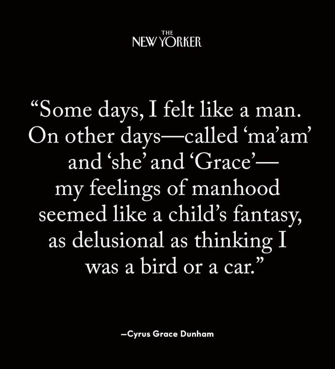 The New Yorkerさんのインスタグラム写真 - (The New YorkerInstagram)「In the magazine, Cyrus Grace Dunham writes about the experience of transitioning: “I choose to move toward something like manhood—a concept in which my belief ﬂickers—because, for reasons I still do not know, it makes me feel closer to earth, to everyone and everything else in the dust.” Tap the link in our bio to read an excerpt from Dunham’s upcoming memoir, “A Year Without a Name.”」8月18日 5時35分 - newyorkermag