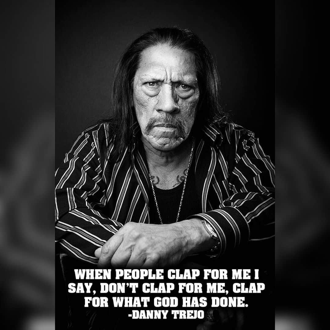 ダニー・トレホさんのインスタグラム写真 - (ダニー・トレホInstagram)「When people clap for me I say, don't clap for me, clap for what God has done. -Danny Trejo . . . #god #thankful #quotes #dannytrejo」8月26日 6時27分 - officialdannytrejo