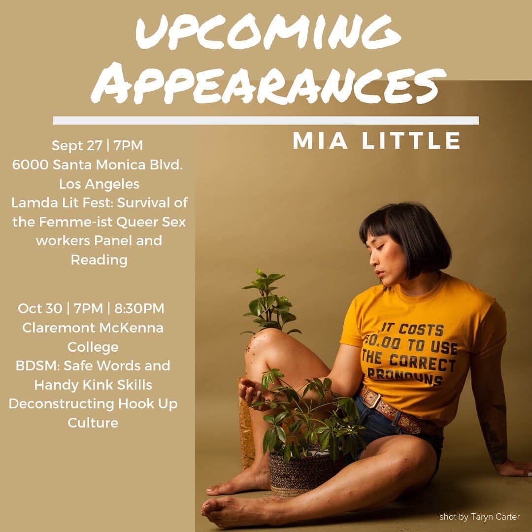 のインスタグラム：「Upcoming Appearances: Mia Little  Sept 27 | 7PM  6000 Santa Monica Blvd. Los Angeles Lamda Lit Fest: Survival of the Femme-ist Queer Sex workers Panel and Reading Update: I will not be at Lambda Litfest because of a family medical emergency. I am so sorry I cannot be there with copanelists and attendees, but it’s important I am with my family at this time. Please come out and support the amazing panelists for this event!  Oct 30 | 7PM | 8:30PM  Claremont McKenna College BDSM: Safe Words and Handy Kink Skills Deconstructing Hook Up Culture  Image by @taryncarterphoto [pd: Mia wearing a gold shirt from @greenboxshop that reads “It costs $0.00 to use the correct pronouns” as well as jean shorts. Mia is sitting with a potted plant nested between the legs and behind them. There is some dirt on their knees and feet. Text reads as the information in the caption above]」