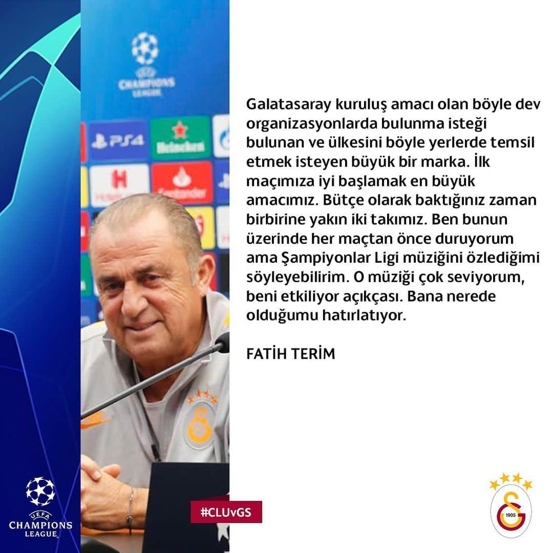 ガラタサライSKさんのインスタグラム写真 - (ガラタサライSKInstagram)「🎙 Teknik Direktörümüz Fatih Terim, oyuncularımız UEFA Şampiyonlar Ligi’nde oynayacağımız Club Brugge karşılaşması öncesi basın toplantısı düzenledi. #CLUvGS #UCL  Yarın oynayacağımız Şampiyonlar Ligi A Grubu ilk hafta mücadelesi olan Club Brugge maçı hakkında konuşan Teknik Direktörümüz Fatih Terim, “Şampiyonlar Ligi şu an dünyanın en büyük organizasyonlarından bir tanesi. Bu kapıdan girdiğiniz zaman sadece futbolu görmüyorsunuz. Dev bir organizasyon ve müthiş bir ekonomi görüyorsunuz. Galatasaray kuruluş amacı olan böyle dev organizasyonlarda bulunma isteği bulunan ve ülkesini böyle yerlerde temsil etmek isteyen büyük bir marka. İlk maçımıza iyi başlamak en büyük amacımız. Bütçe olarak baktığınız zaman birbirine yakın iki takımız. Ben bunun üzerinde her maçtan önce duruyorum ama Şampiyonlar Ligi müziğini özlediğimi söyleyebilirim. O müziği çok seviyorum, beni etkiliyor açıkçası. Bana nerede olduğumu hatırlatıyor. Biz bu sene geçen seneki davranışlarımızdan dolayı bir arttırdık kadromuzu. Geçen sezon 20 kişiydi, bu sene kaleciler dahil 21 kişi. Biz hiçbir grupta kimi çekersek çekelim aynı şartlarda mücadele etmiyoruz cezai şarttan dolayı. Yazın neler yaşandığını hepiniz biliyorsunuz. Satmadan oyuncu almak yok, maalesef rakiplerimiz bu durumda değil. Bunu her dakika söylemek istiyorum. Futbol kültürü olarak da benzer bir yapıdayız. Onlar kendi sahalarında bu avantajı kullanmak ve galibiyet ile başlamak isteyeceklerdir. Biz de galibiyet istiyoruz. Keyifli bir futbol oynayarak buradan galibiyet ile ayrılma niyetindeyiz. Hepimizin isteği bu. Umarım ilk maçtan başarılı döneriz. Ne olursa olsun başlangıçtaki müziği duymak bile çok başka bir şey. Size nerede olduğunuzu hatırlatıyor. Birçok defa bulunmama rağmen hiç bıkmadan dinleyeceğim müzik bu olsa gerek” ifadelerini kullandı.」9月18日 3時04分 - galatasaray