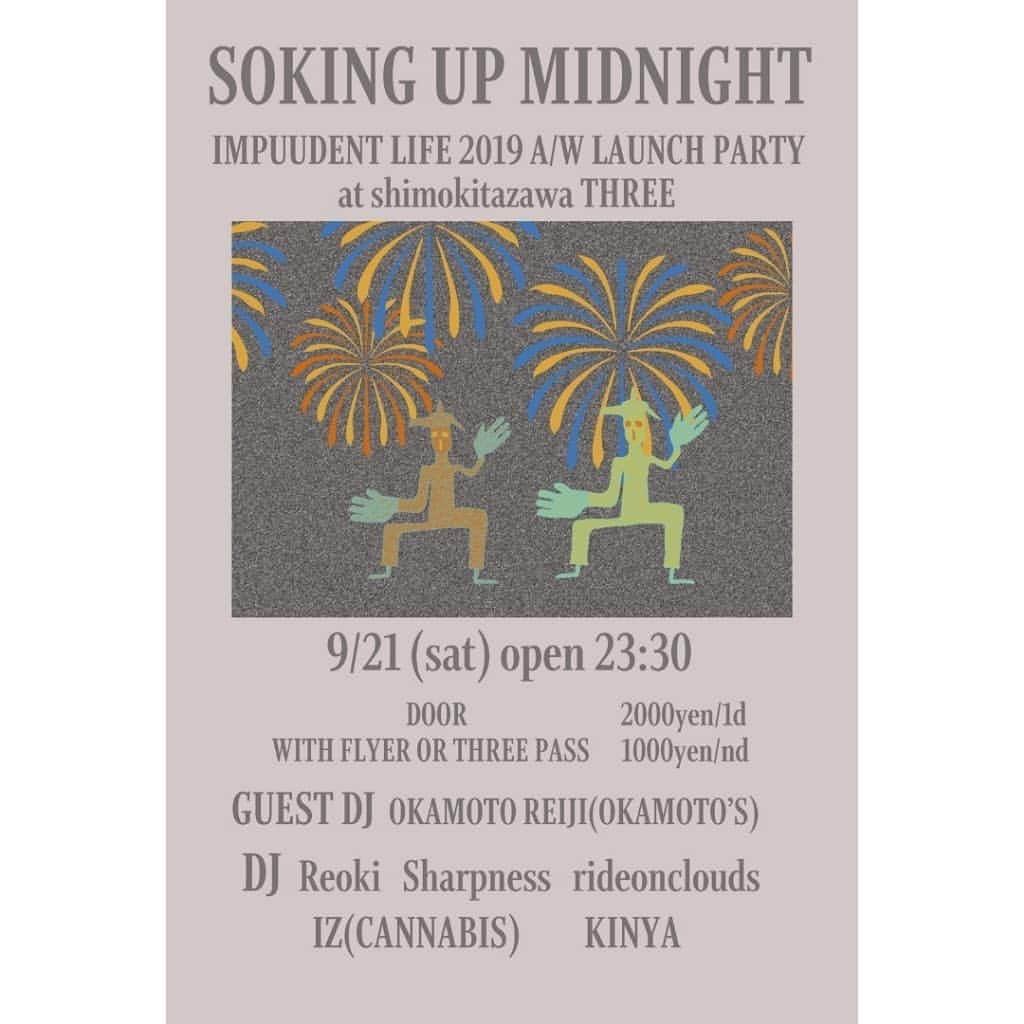 OKAMOTO’Sさんのインスタグラム写真 - (OKAMOTO’SInstagram)「本日、下北沢THREEにて開催される、『SOAKING UP MIDNIGHT IMPUDENT LIFE 2019 A/W LAUNCH PARTY』にオカモトレイジがDJで出演します！ 是非、遊びに行ってみて下さい！  SOAKING UP MIDNIGHT IMPUDENT LIFE 2019 A/W LAUNCH PARTY  Open 23:30 Door 2000yen/1d With Flyer or THREE PASS 1000yen/1d  GUEST DJ / OKAMOTO REIJI(OKAMOTO’S)  DJ / Reoki Sharpness rideonclouds IZ(CANNABIS) KINYA」9月21日 19時15分 - okamotos_official