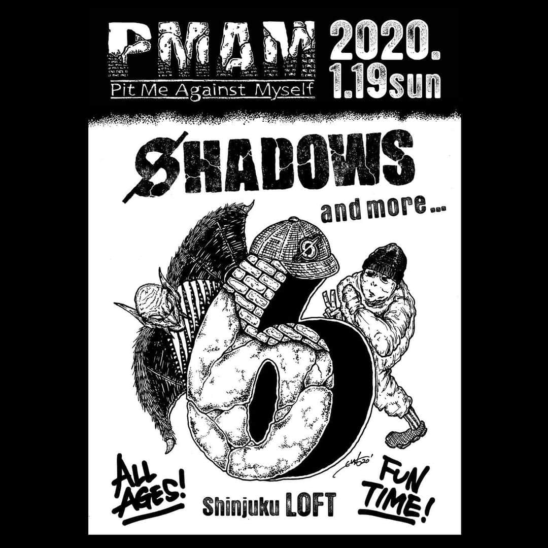 SHADOWSさんのインスタグラム写真 - (SHADOWSInstagram)「‪【新規公演決定】‬ ‪SHADOWS自主企画 "PMAM vol.6 (Pit Me Against Myself" を2020年1/19(日) 新宿LOFTにて開催します!!‬ ‪今回も2ステージで開催します!!‬ ‪チケット先行はこの後、日付変わって0時より受付開始します。‬ ‪https://eplus.jp/shadows_pmam6/‬ ‪2019/10/22(⽕) 00:00 〜2019/11/4(⽉・祝) 23:59 ‬ Flyer by @endflyer #ShadowsJapan ‪#PMAM‬」10月21日 22時02分 - shadows_japan