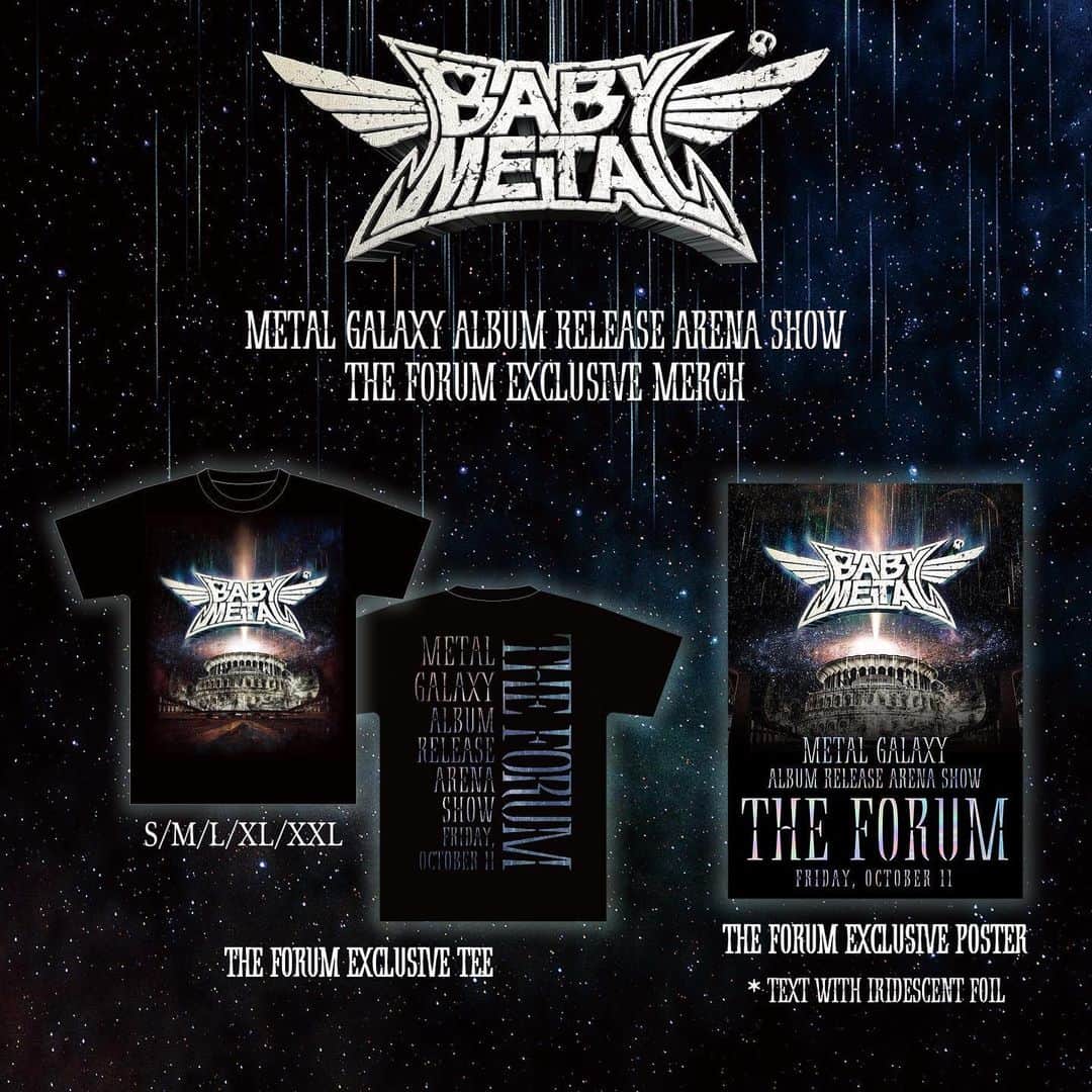 BABYMETALさんのインスタグラム写真 - (BABYMETALInstagram)「Exclusive Merchandise For Upcoming METAL GALAXY ALBUM RELEASE ARENA SHOW THE FORUM In LA! 『METAL GALAXY ALBUM RELEASE ARENA SHOW THE FORUM』グッズ詳細DEATH！！ ・THE FORUM EXCLUSIVE TEE (SIZE: S/M/L/XL/XXL) $40 ・THE FORUM EXCLUSIVE POSTER (TEXT WITH IRIDESCENT FOIL) $20  #BABYMETAL #METALGALAXY #TheForum #LA #Exclusive #Merch」10月4日 0時00分 - babymetal_official