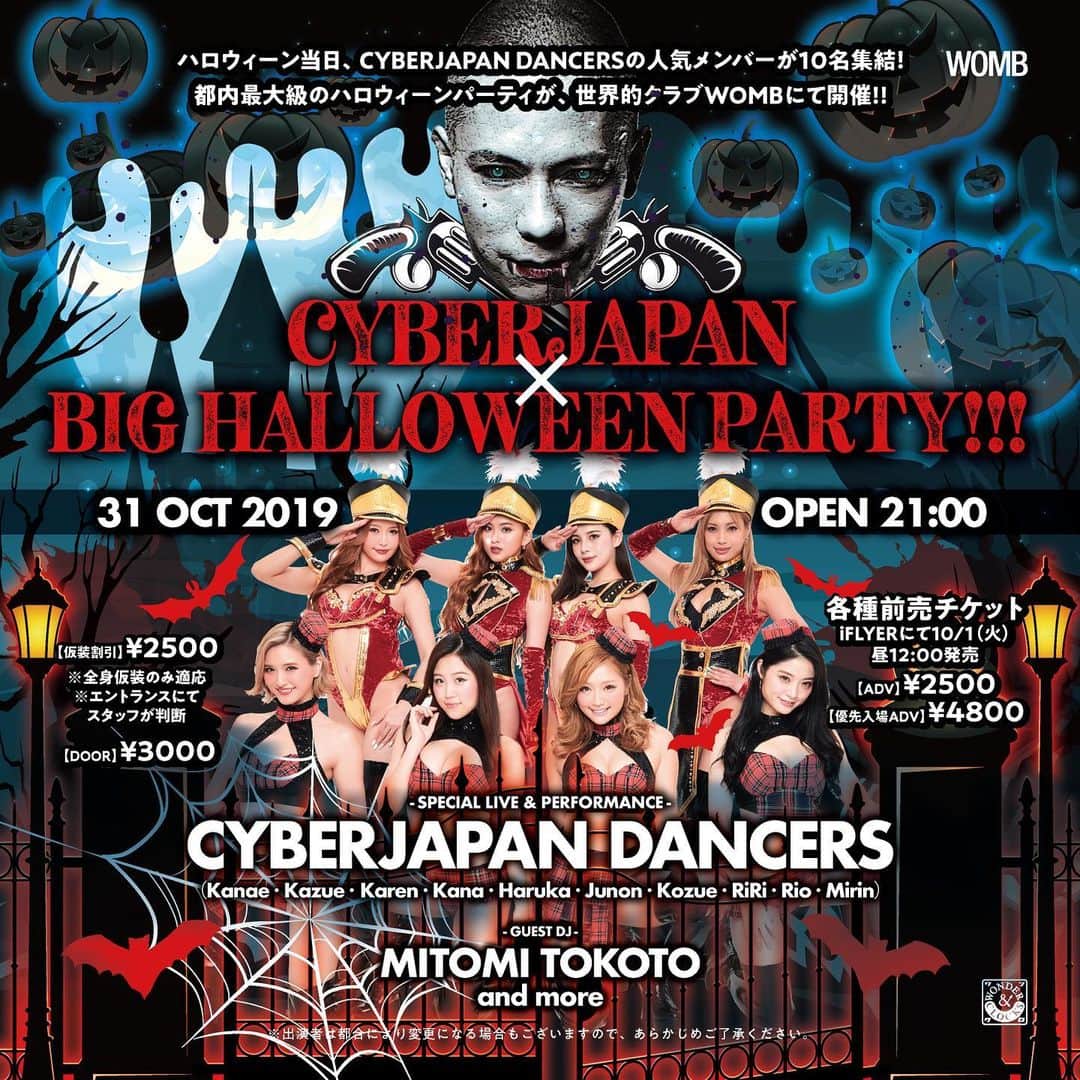 のインスタグラム：「10/31 渋谷にて！CYBERJAPAN DANCERSの人気メンバー集結！ 都内最大級ハロウィーンパーティがWOMBで開催!! 今年もハロウィーン本番当日、WOMBでビッグパーティ開催！　なんとこの日は、CYBERJAPAN DANCERSがWOMBにだけエクスクルーシヴで登場。しかも、オリコン週間BOOKランキングやAmazon売れ筋ランキングの本部門で1位を獲得した、CYBERJAPAN DANCERSの最新写真集『BONJOUR!!』の表紙を飾ったメンバーを含む計10名が出演する!! 彼女たちがダンスパフォーマンスのみならず、音楽活動の際にマイクを握るメンバー8名によるスペシャルミニライブも披露。もちろん、CYBERJAPAN DANCERSの司令塔：MITOMI TOKOTOも参戦する。他にも人気DJやライブアクトが揃う豪華ラインナップは近日発表予定。 CYBERJAPAN DANCERSがトキメキとエキサイティングな時間をプレゼントする、ビッグなハロウィーンパーティへ、いざ！  CYBERJAPAN ✕ BIG HALLOWEEN PARTY!!! 2019 Produced by WONDER&CLOCKS//ワンクロ  10.31 THU 2019  WOMB 【OPEN】21:00（WOMB LOUNGE・VIP LOUNGEは22:00） 【一般ADV】￥2500 ※iFLYERにて10月1日（火）昼12:00より発売 ※優先入場ADVチケットご購入者様の入場後、21:15頃からのご入場いただけます https://iflyer.tv/event/319405/ 【数量限定・優先入場ADV】￥4800 ※iFLYERにて10月1日（火）昼12:00より発売 ※21:00より優先的にご入場いただけます ※優先番号順のご入場となります https://iflyer.tv/event/319405/ 【仮装割引】￥2500 ※全身仮装のみ適応。エントランスにてスタッフが判断させていただきます ※ADVチケットご購入者様の入場後、21:30頃からのご案内となります 【DOOR】￥3000 ※ADVチケットご購入者様の入場後、21:30頃からのご案内となります -SPECIAL LIVE & PERFORMANCE- CYBERJAPAN DANCERS （Kanae・Kazue・Karen・Kana・Haruka・Junon・Kozue・RiRi・Rio・Mirin） ※出演者は都合により変更になる場合もございますので、あらかじめご了承ください。 -GUEST DJ- MITOMI TOKOTO and more  ジャンル：HOUSE  EDM  ALLMIX  WOMB 2-16 Maruyama-Cho, Shibuya-Ku, TOKYO tel: 03-5459-0039 http://www.womb.co.jp ＊Must be 20 or over with Photo ID to enter.  20歳未満の方、写真付身分証明書をお持ちでない方のご入場はお断りさせて頂きます。 . . #cyberjapan #サイバージャパン #mitomitokoto #ミトミトコト #サイバージャパンダンサーズ #halloween #ハロウィン」