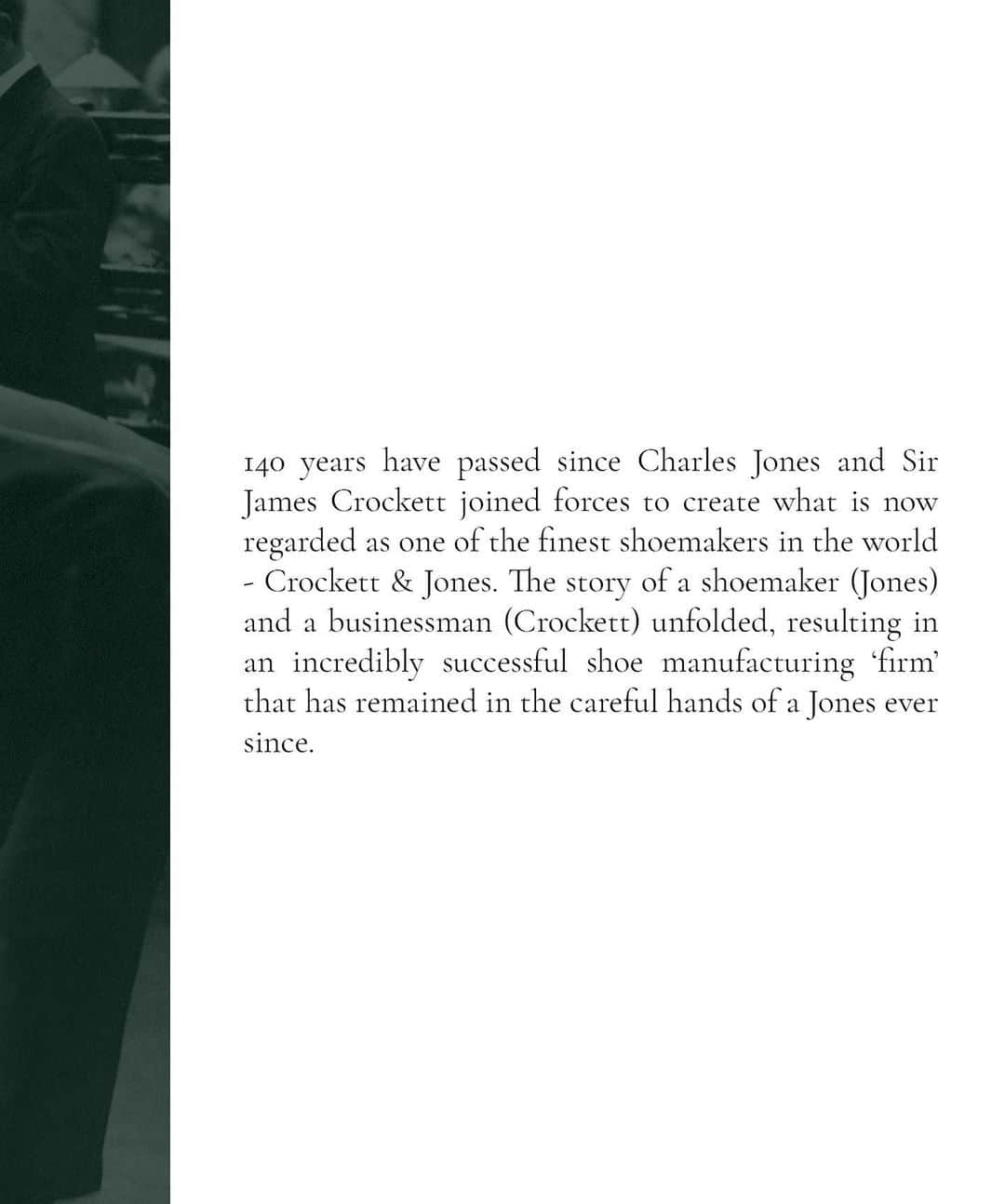 クロケット&ジョーンズさんのインスタグラム写真 - (クロケット&ジョーンズInstagram)「140 years have passed since Charles Jones and Sir James Crockett joined forces to create what is now regarded as one of the finest shoemakers in the world - Crockett & Jones. The story of a shoemaker (Jones) and a businessman (Crockett) unfolded, resulting in an incredibly successful shoe manufacturing ‘firm’ that has remained in the careful hands of a Jones ever since. . #crockettandjones #northampton #140 #140collection #madetobeworn #madeinengland」10月16日 18時50分 - crockettandjones_official