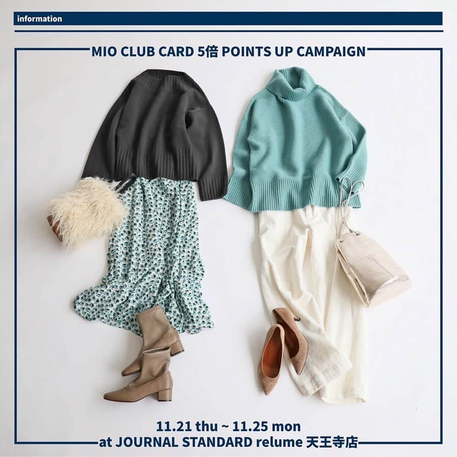 のインスタグラム：「﻿ ﻿ ＼  11.21 thu ~ 11.25 mon ／﻿ MIO CLUB CARD﻿  5倍 POINTS UP CAMPAIGN🛍 ﻿ ﻿ ﻿ 11月21日(木)からの4日間、JOURNAL STANDARD relume 天王寺店では「ミオクラブ5倍ポイントアップキャンペーン」を開催！﻿ ﻿ 期間中は、ミオクラブカードのポイントが通常のなんと5倍！﻿ ﻿ 欲しかったあのトレンドアイテムを手に入れる絶好のチャンスです☆﻿ ﻿ スタッフおすすめのスタイリングをご紹介＊﻿ ﻿ Tap to check item...👢👗🥿🧤﻿ ﻿ ﻿ #pointup ﻿ #mioclubcard﻿ #sale﻿ #天王寺MIO﻿ #fashion﻿ #journalstandardrelume﻿ #baycrews﻿」