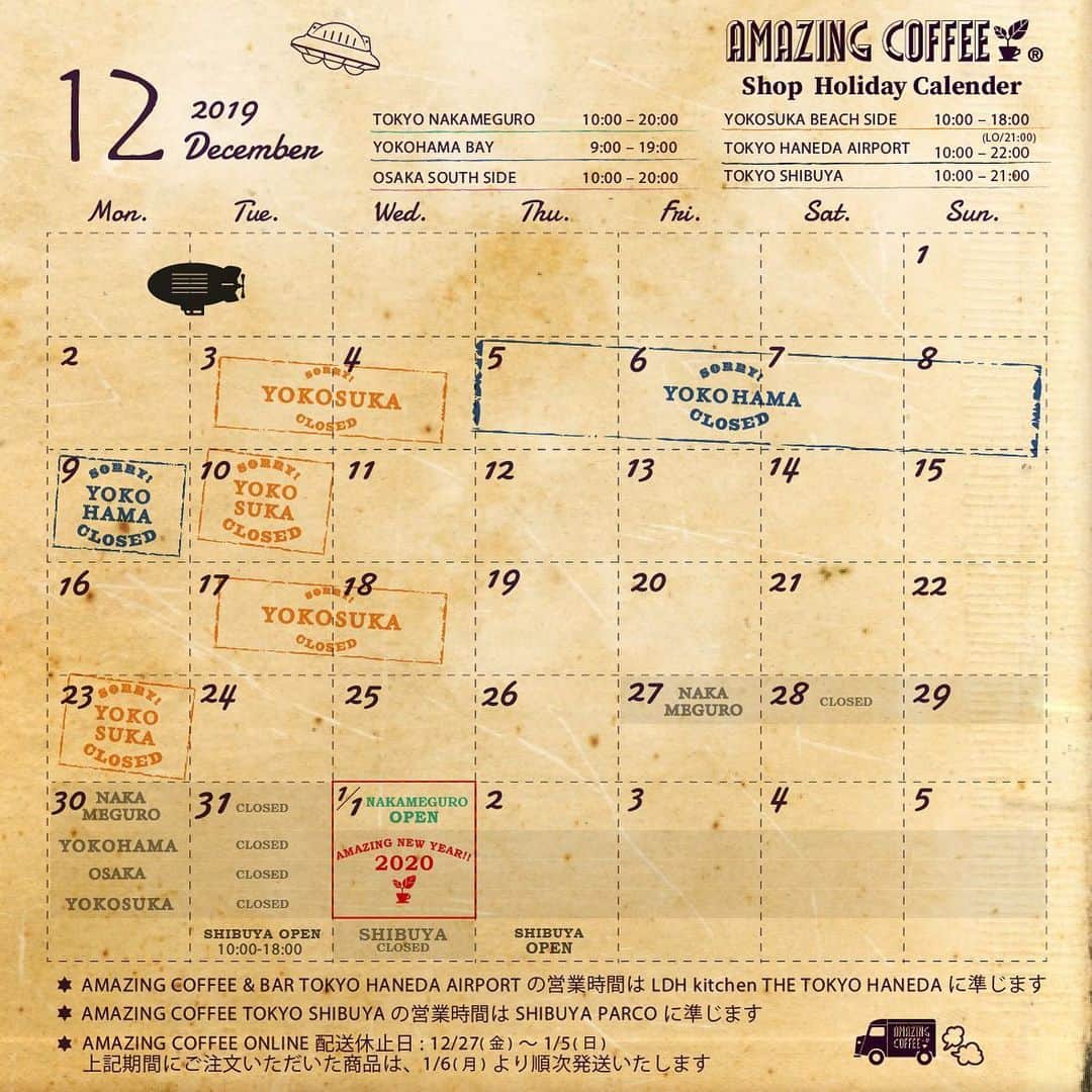 AMAZING COFFEEさんのインスタグラム写真 - (AMAZING COFFEEInstagram)「. Information from AMAZING COFFEE📢 . 2019 December🎄 Shop Holiday Calender📆 . . . ※店休日は予期せず変更になることもございますのでご了承ください。 その際は、websiteまたはInstagramにてご案内させていただきます。 . ※AMAZING COFFEE & BAR TOKYO HANEDA AIRPORTの営業時間はLDH kitchen THE TOKYO HANEDAに準じます。 営業時間の変更については、公式Instagramへ💁‍♀ @thetokyohaneda_official . ※TOKYO SHIBUYAの営業時間は渋谷PARCOに準じます。 @parco_shibuya_official . ※AMAZING COFFEE ONLINE 配送休止日：12/27(金)～1/5(日) 上記期間にご注文いただいた商品は、1/6(月)より順次発送いたします。 . #AMAZINGCOFFEE #TOKYONAKAMEGURO #YOKOHAMABAY #OSAKASOUTHSIDE #YOKOSUKABEACHSIDE #TOKYOHANEDAAIRPORT #TOKYOSHIBUYA #AMAZINGCOFFEEONLINE #AMeCO #アメコ #coffee」11月26日 19時00分 - amazing_coffee_official