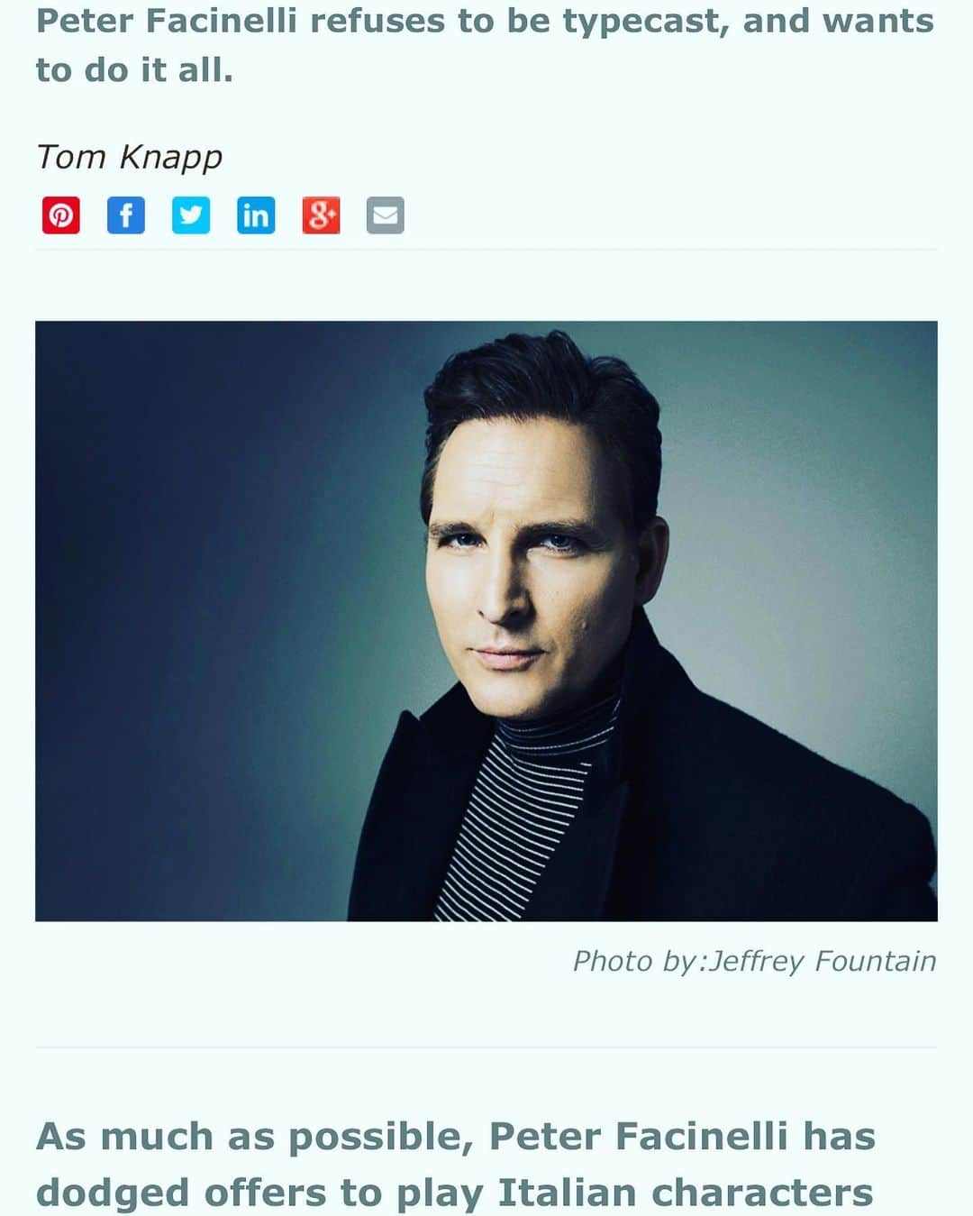 ピーター・ファシネリのインスタグラム：「Interview for The Television Academy on Emmy.com by Tom Knapp 📷:Jeffrey Fountain "As much as possible, Peter Facinelli has dodged offers to play Italian characters since his acting career began in 1995. "I actively tried to avoid being typecast," Facinelli said in a recent interview. "I avoided playing Italian roles because I didn't want to be typecast as a New York Italian right from the start." That meant, among other things, turning down offers to appear in The Sopranos, he said with a laugh.  But don't feel too bad for Facinelli. His strategy worked; over a career spanning nearly a quarter-century, he's played more than 60 characters - and he loves the variety he's maintained.  Read the rest of the article here  https://www.emmys.com/news/online-originals/trying-them-all  Or go to my Twitter handle and click on the link.」