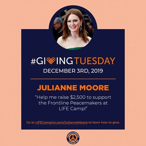 ジュリアン・ムーアさんのインスタグラム写真 - (ジュリアン・ムーアInstagram)「Calling all my supporters! I'm taking part in @GivingTuesday to support the frontline peacekeeping work and team at @LifeCampInc. The competition is on! Help me raise $2,500 this #GivingTuesday」12月4日 6時59分 - juliannemoore