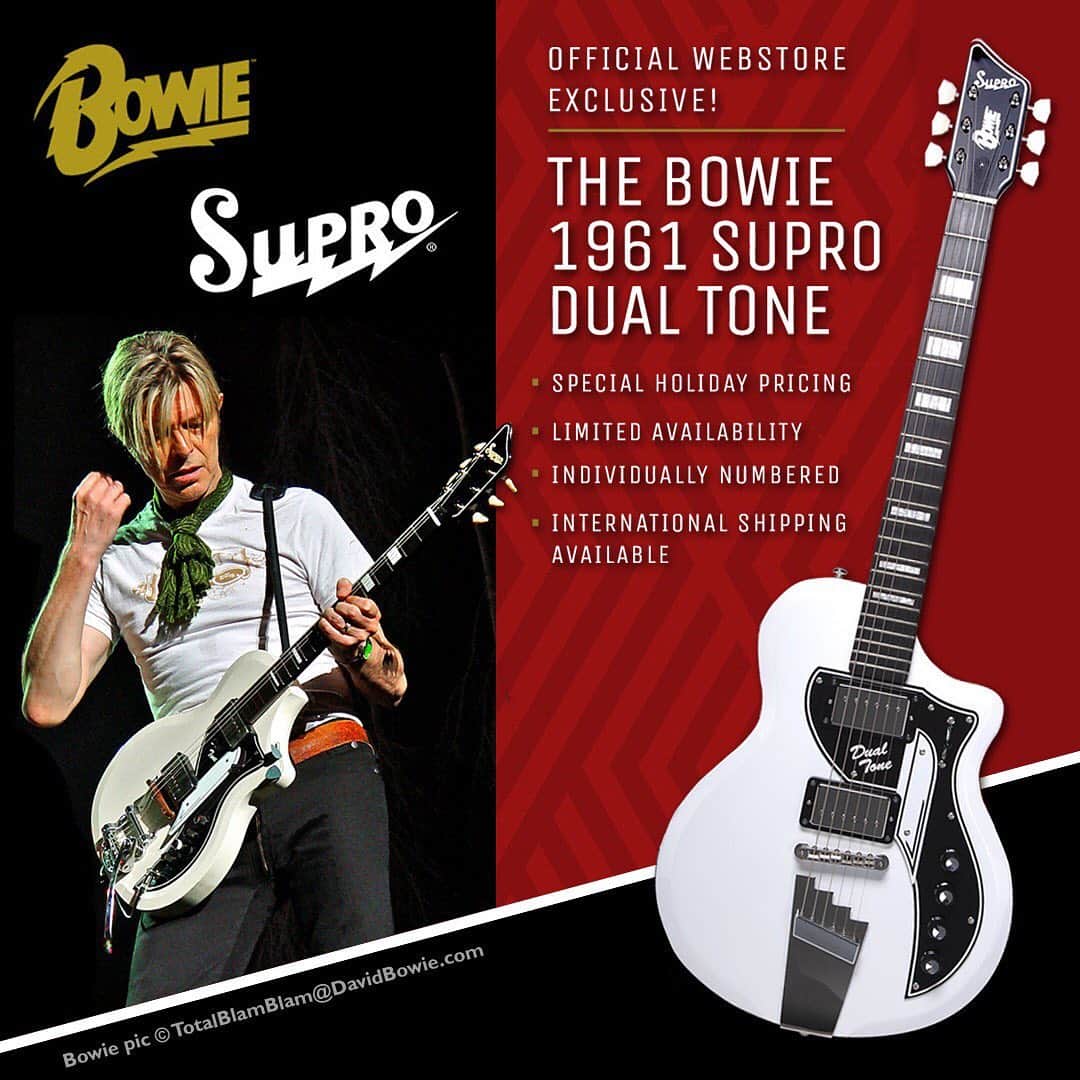 デヴィッド・ボウイさんのインスタグラム写真 - (デヴィッド・ボウイInstagram)「BOWIE OFFICIAL STORE EXCLUSIVE SUPRO DEAL “The bitter comes out better on a Supro guitar...” Save $400 (40%) on Bowie Limited Edition Dual Tone Guitar: https://smarturl.it/DualToneBowieStore (Temp link in bio)  Supro Pays Tribute to David Bowie with Limited Edition Recreation of his Dual Tone Guitar - Developed by Supro with assistance from the David Bowie Archive, the David Bowie Limited Edition Dual Tone is based on the main guitar David Bowie played on the Reality album and throughout his final world tour, “A Reality Tour”, in 2003-2004. Although he played a variety of guitars throughout his career, Bowie enjoyed a special relationship with the iconic vintage 60’s Supro Dual Tone he had customized to his specifications.  Bowie’s guitarist Earl Slick says, “Of all the electric guitars that David played and owned over the many years that we worked together, he loved the Supro best. He was quite proud of it actually. I’ve never seen him get attached to a guitar, except that one.” #SuproBowie  #BowieStore」12月15日 11時51分 - davidbowie