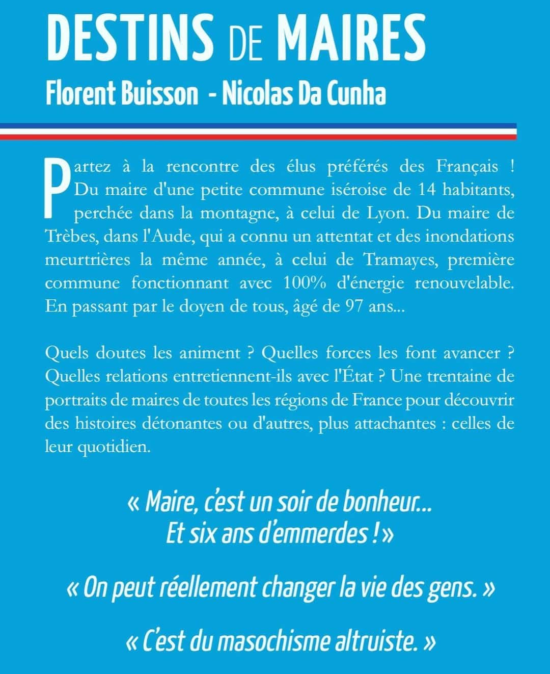 フランソワ・オランドさんのインスタグラム写真 - (フランソワ・オランドInstagram)「À quelques semaines des élections municipales, je vous invite à lire le formidable ouvrage de Florent Buisson et Nicolas Da Cunha, dont j’ai rédigé avec bonheur la préface. Ils vous emmènent à la rencontre des élus préférés des Français. Les maires sont à l’image des Français, ils les représentent fidèlement comme en témoignent les origines et les parcours des destins qui sont ici présentés. Les 34 000 maires de France offrent à la République bien plus que leur temps, ils lui donnent le sens et la direction sans lesquelles il n’y a pas de destin commun.  Cet ouvrage me donne l’occasion de leur dire toute ma reconnaissance pour leur dévouement.」1月31日 2時22分 - fhollande