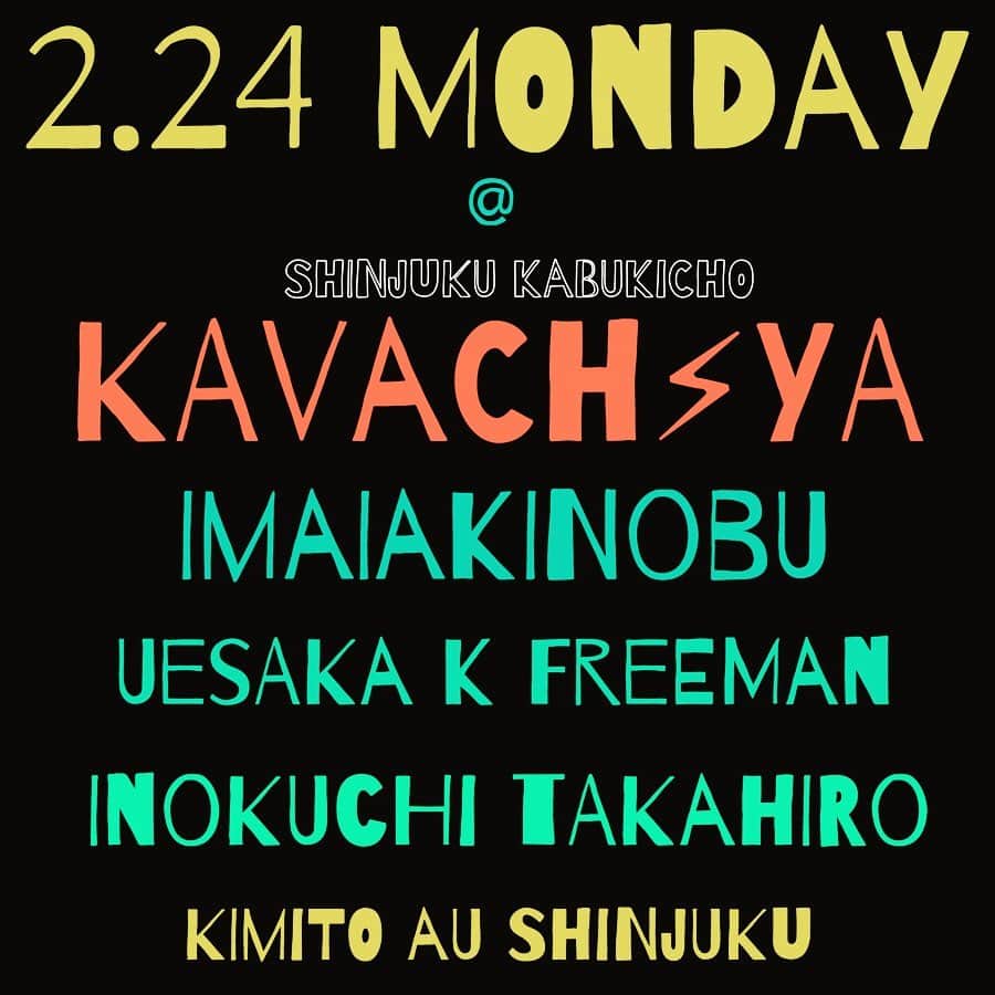 のインスタグラム：「◥ 2.24(月) LIVE『君と逢う新宿』VOLUME 17  @ KAVACH⚡︎YA 新宿歌舞伎町  出演  イマイアキノブ イノクチタカヒロ(hot spring) ウエサ•K•フリーマン (NAkidZ)  OPEN  19:00 START 19:30  CHARGE ¥2500＋DRINK代  お問い合わせ  KAVACH⚡︎YA  新宿区歌舞伎町2-9-18 ライオンズプラザ新宿2F TEL 03 6233 8677 (20:00-06:00)  #kavach⚡︎ya  #ウエサkフリーマン #イノクチタカヒロ #イマイアキノブ  #imaiakinobu  #君と逢う新宿 #livemusic」