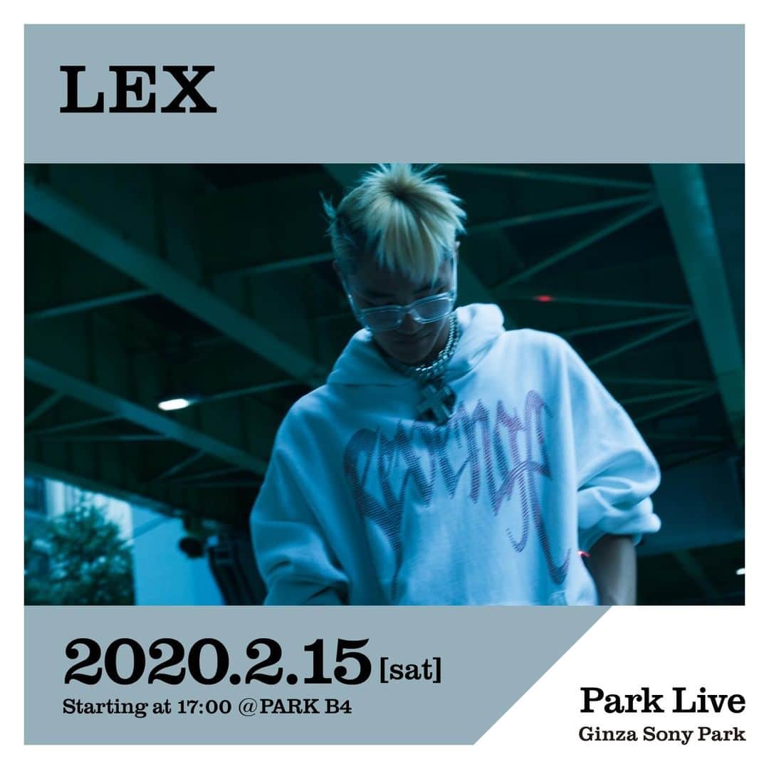 のインスタグラム：「[Park Live] 2月15日(土) 17:00～は、LEXによるPark Live。 ⁠ ⁠ 日時：2020年2月15日(土) 17:00～17:30予定⁠ 場所：PARK B4/地下4階⁠ 料金：ワンオーダー制⁠ ※「"BEER TO GO" by SPRING VALLEY BREWERY」でワンオーダーをお願いします。⁠ 出演者：LEX⁠ ⁠ @lex_zx_lex_0 #lex #ginzasonypark #銀座ソニーパーク #GS89 #parklive #parkliveartist #ginza #銀座 #ライブ #live #tokyo⁠ ⁠ LEX⁠ 2002年生まれ。ティーンを中心に絶大な支持を集める、今注目のラッパー。昨年4月デビューアルバム「LEX DAY GAMES 4」をリリースするや否や、Apple Musicの「今週の新人」に選出され、たちまち話題に。昨年12月には早くもセカンドアルバム「!!!」を発表し、また今月21日からは国内ツアー「LEX -STAR TOUR-」の開催を予定している。⁠ Park Liveでは、衝動的で破壊的な楽曲から、シックなダンスチューンまで幅広く披露します。天性のメロウボイスと畳みかけるようなフロウをお楽しみください。」