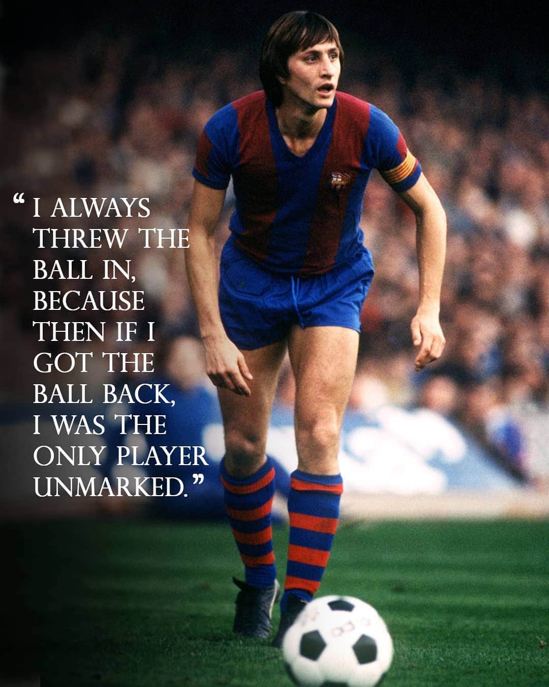 ヨハン・クライフのインスタグラム：「On the 14th of each month we share one of Johan’s famously brilliant and simple quotes. 💬 ⠀ Today's is: "I always threw the ball in, because then if I got the ball back, I was the only player unmarked." ⚽ ⠀ #CruyffLegacy」