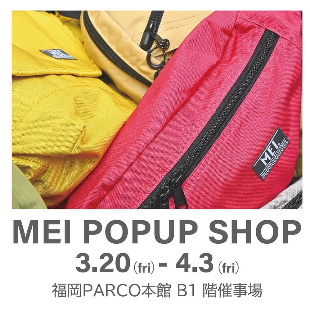 MEI(メイ) のインスタグラム：「MEIの新作を集めた期間限定ショップが﻿ 福岡PARCOにオープン！﻿ ﻿ 2020年注目の新作も勢ぞろい✨﻿ この機会、お見逃しなく。﻿ ご来場心よりお待ちしております！﻿ ﻿ ﻿ ﻿ ＝＝＝＝＝＝＝＝＝＝＝﻿ MEI POPUP SHOP﻿ ＝＝＝＝＝＝＝＝＝＝＝﻿ ﻿ 期間﻿ 2020.3.20(金) ~2020.4.3(金)﻿ ﻿ 場所﻿ 福岡パルコ﻿ 〒810-0001 ﻿ 福岡県福岡市中央区天神２丁目１１−１﻿ ﻿ ﻿ 最寄り﻿ ・市営地下鉄空港線 「天神駅」西口・7番出口直結﻿ ・西鉄 天神大牟田線 「福岡（天神）駅」北口改札すぐ﻿ ・西鉄バス 各方面行きバス停すぐ﻿ ・都市高速「天神北」を直進﻿ ﻿ ﻿ 営業時間﻿ 10:00～20:30﻿ ﻿ ﻿ 福岡パルコの詳しい営業時間は　@parco_fukuoka_official からご覧いただけます。﻿ ﻿ ﻿ ＝＝＝＝＝＝＝＝＝＝＝﻿ ﻿ 皆さまのご来店を心よりお待ちしております！﻿ ﻿ ﻿ ﻿」