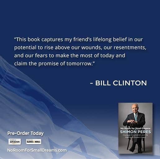 シモン・ペレスのインスタグラム：「A big thank you to President Bill Clinton for the kind, thoughtful words about President Peres' autobiography.  #NoRoomforSmallDreams  NoRoomforSmallDreams.com  תודה גדולה לנשיא ארצות הברית לשעבר ביל קלינטון על המילים המרגשות והחמות על ספרו של הנשיא שמעון פרס ז״ל, מקווים שגם אתם תהנו」