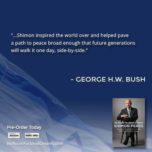 シモン・ペレスのインスタグラム：「A beautiful quote from President George H.W. Bush about President Peres' mission to create peace for future generations. #NoRoomforSmallDreams  קראו את הטקסט המרגש שכתב הנשיא ג׳ורג׳ בוש על משימתו של שמעון פרס ז״ל ליצור שלום אמת עבור דור העתיד」