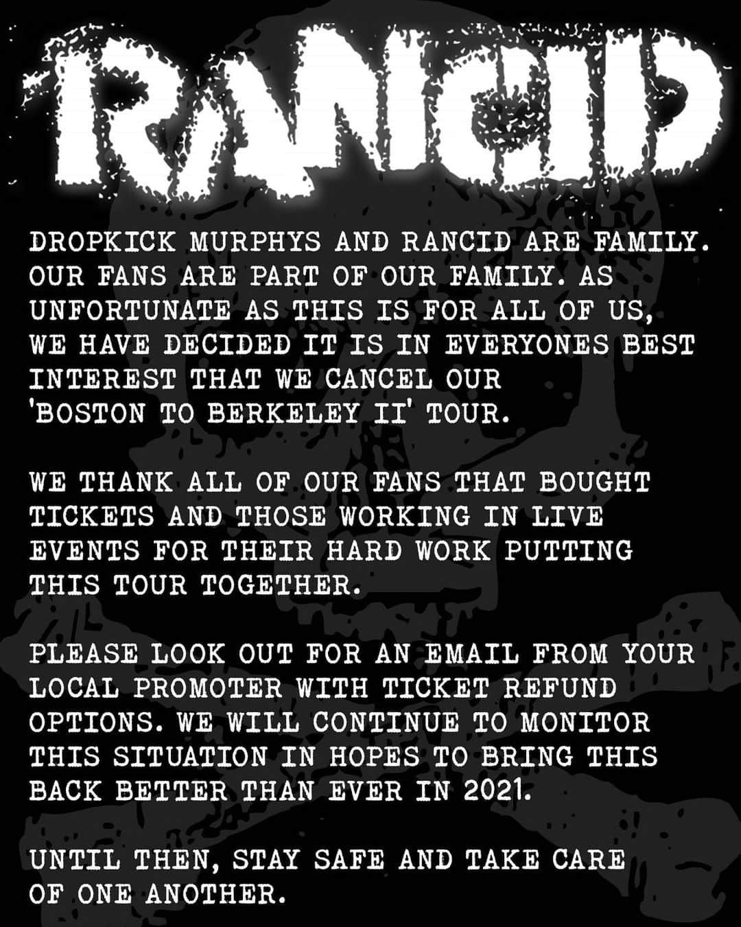 Rancidさんのインスタグラム写真 - (RancidInstagram)「Dropkick Murphys and Rancid are family. Our fans are part of our family. As unfortunate as this is for all of us, we have decided it is in everyones best interest that we cancel our ‘Boston To Berkeley II' tour. We thank all of our fans that bought tickets and those working in live events for their hard work putting this tour together. Please look out for an email from your local promoter with ticket refund options. We will continue to monitor this situation in hopes to bring this back better than ever in 2021. Until then, stay safe and take care of one another. #bostontoberkeley」5月8日 1時42分 - rancid