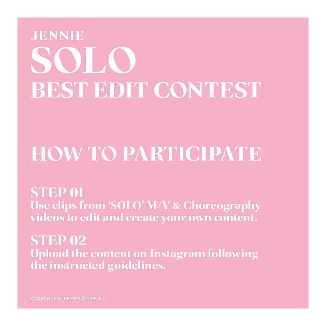 BLACKPINKさんのインスタグラム写真 - (BLACKPINKInstagram)「[JENNIE ‘SOLO’ BEST EDIT CONTEST]  제니의 첫번째 솔로곡 <SOLO> 발매를 기념해 ‘JENNIE SOLO BEST EDIT CONTEST’를 진행합니다.  제니의 ‘SOLO’ M/V 및 안무 영상들 중 일부 장면을 자유롭게 재가공하여 영상/이미지/GIF로 제작해 업로드해주세요!  총 4명을 선정해, 사인 포토북을 증정합니다. 🙌🏻 ▶ 일정  1) 참여기간 : 2018.11.27 (화) ~ 2018.12.4 (화) 23:59  2) 우승자 발표 : 2018.12.7 (금) : BLACKPINK 공식 인스타그램 내 발표 예정 ▶️ 응모하기 : https://www.facebook.com/BLACKPINKOFFICIAL/videos/2161345344185035/ == [JENNIE ‘SOLO’ BEST EDIT CONTEST]  To celebrate the release of JENNIE’s first solo debut <SOLO>, we are holding a ‘JENNIE SOLO BEST EDIT CONTEST’. Using clips from Jennie’s ‘SOLO’ M/V & Choreography videos,  edit and create in various formats such as video/image/GIF, and upload it!  A total of 4 winners will receive autographed photobooks. 🙌🏻 ▶ Schedule  1) Participation Period : 2018.11.27 (Tue) ~ 2018.12.4 (Tue) 23:59 (KST)  2) Winner Announcement : 2018.12.7 (Fri) : Scheduled to be announced on official BLACKPINK Instagram account. ▶️ MORE INFO : https://www.facebook.com/BLACKPINKOFFICIAL/videos/2161345344185035/ . #BLACKPINK #블랙핑크 #JENNIE #제니 #SOLO #JENNIE_SOLO_BESTEDIT #20181127_20181204 #YG」11月27日 15時33分 - blackpinkofficial