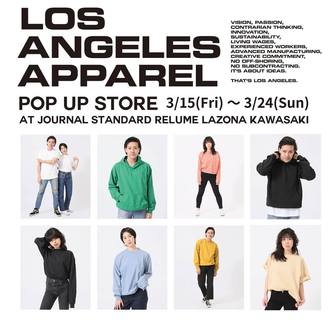 JOURNAL STANDARD relumeさんのインスタグラム写真 - (JOURNAL STANDARD relumeInstagram)「. . 明日からSTART❣️ “LA APPAREL” POP UP STORE at LAZONA KAWASAKI . . 元 アメリカンアパレル（American Apparel）の ダブ・チャーニー（Dov Charney）が創設した「LOS ANGELES APPAREL」。 . アメリカンアパレル創業時のコンセプトとは大きく変わらず、米国内製造をサポートするために製品に使う糸の半分以上をアメリカ産でまかなうなど、国内生産にこだわっており、ベーシックなデザインと豊富なカラー展開が魅力のブランドです。 . 今回、3/15（金）～3/24（日）の期間、その“LA APPAREL”のPOP UP STOREをラゾーナ川崎店にて開催します。 . 既にベイクルーズストアでは完売しているアイテムなどメンズ、ウィメンズともに幅広いバリエーションを取り揃えてご用意。 . サイズ感やカラー展開など、一挙にご覧いただける見応えのあるイベントです。 . ぜひ、この機会にご来店ください✨ . . 【“LA APPAREL” POP UP STORE】 開催期間：3/15（金） – 3/24（日） 場所：JOURNAL STANDARD relume 川崎店（※店舗前イベントスペースにて展開） 営業時間：10:00 – 21:00 電話番号：044-874-8453 . .」3月14日 17時23分 - js_relume