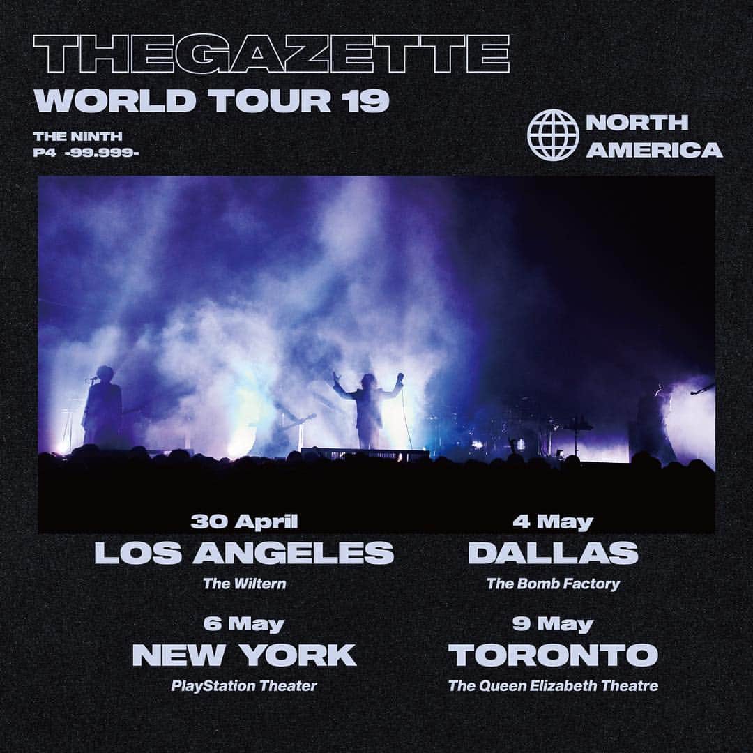 戒さんのインスタグラム写真 - (戒Instagram)「Hi North America！ the GazettE will be bringing you the best shows for the first time in three years. Tickets for North American shows are on sale now! Please be sure to get it and come see it. We are looking forward to seeing you at the venue! . #thegazette #ninth #worldtour2019 #northamerica #losangeles #dallas #newyork #toronto ----------------------------------------------- 【WORLD TOUR 19 THE NINTH  PHASE #04 -99.999-】 NORTH AMERICA ■April 30 LOS ANGELES / The Wiltern ■May 4 DALLAS / The Bomb Factory ■May 6 NEW YORK / PlayStation Theater ■May 9 TORONTO / The Queen Elizabeth Theatre . Go to the tour official page for the concert details. ▷http://the-gazette.com/worldtour19_the_ninth/」4月6日 19時00分 - gazette_kai_