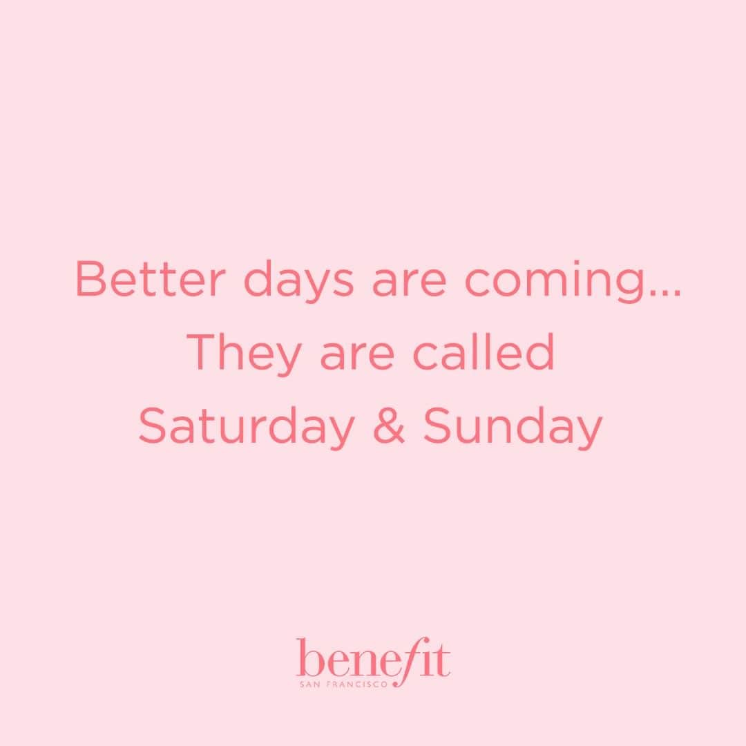 Benefit Cosmetics UKさんのインスタグラム写真 - (Benefit Cosmetics UKInstagram)「Who else is living for the weekend?! 🙈 #benefit . . . 📷 Image Description: a meme saying "Better days are coming... They are called Saturday & Sunday"」3月15日 6時00分 - benefitcosmeticsuk