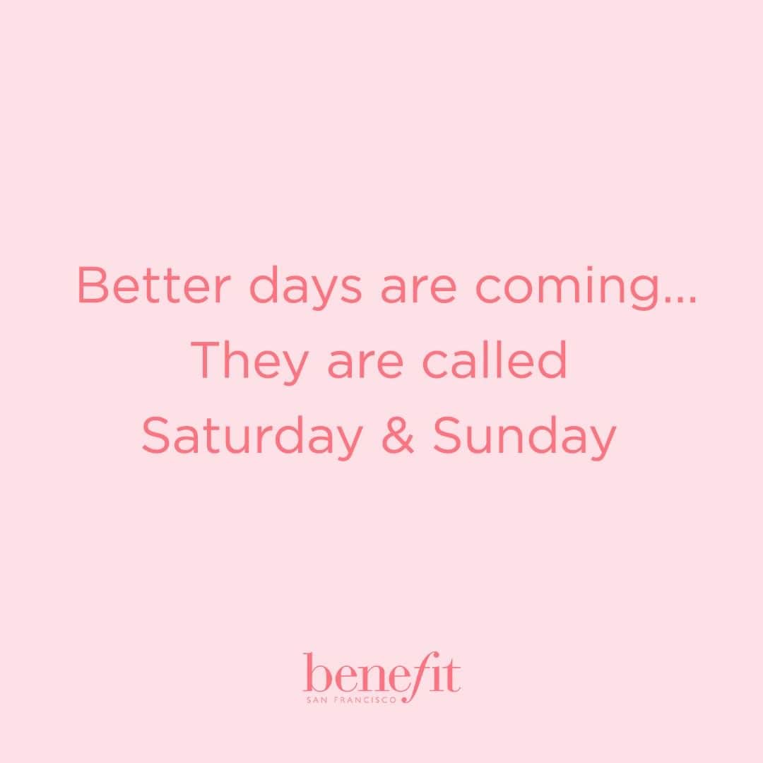 のインスタグラム：「Who else is living for the weekend?! 🙈 #benefit . . . 📷 Image Description: a meme saying "Better days are coming... They are called Saturday & Sunday"」