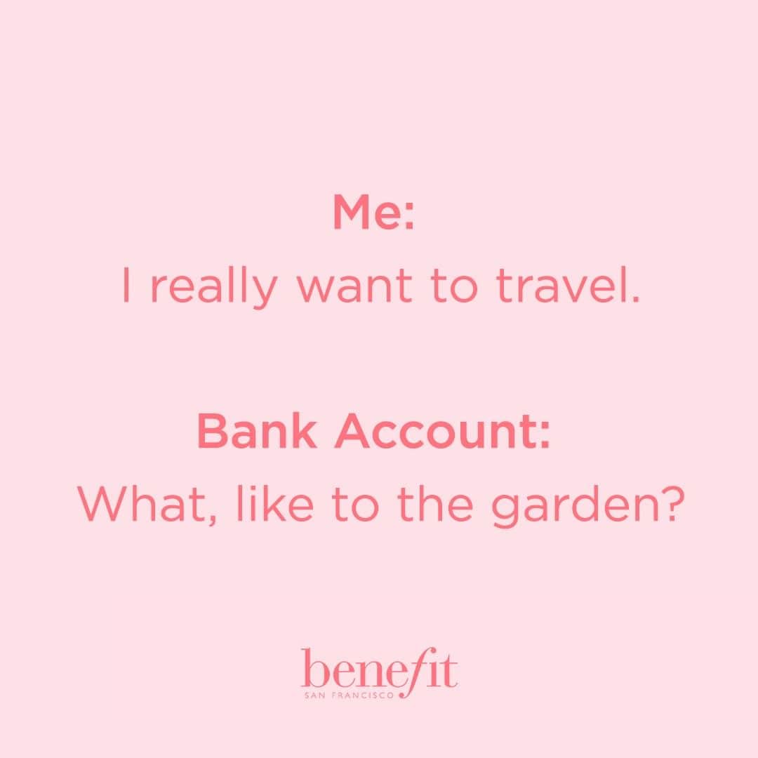 Benefit Cosmetics UKさんのインスタグラム写真 - (Benefit Cosmetics UKInstagram)「The struggle is REAL 😂 #benefit . . . 📷 Image Description: a meme saying " Me: I really want to travel, Bank account: What, like to the garden?"」3月18日 3時00分 - benefitcosmeticsuk