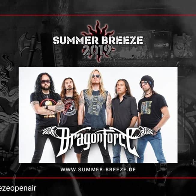 DragonForceさんのインスタグラム写真 - (DragonForceInstagram)「Who plans to go to @summerbreezeopenair ?  Reposted from @summerbreezeopenair -  Dragonforce confirmed for Summer Breeze Open Air 2019  They will make you dizzy with their playing, the masters of extreme power metal: DRAGONFORCE are coming to SUMMER BREEZE in Dinkelsbühl! Not only does their music surprise with all kinds of techical acrobatics, but in terms of live presence the DRAGONFORCE guys have always been a force to be reckoned with. What Herman Li and his colleagues deliver on their instruments will make many jaws drop to the floor. Like a whirlwind DRAGONFORCE will sweep the stage at SUMMER BREEZE, musically as well as action-wise. Don't miss this power combo at their Dinkelsbühl debut – or you will regret it!  #sboa #summerbreezeopenair #summerbreeze #breeze #sb97 #metal #festival #germany #dinkelsbühl #deathmetal #folkmetal #blackmetal #doommetal #deathcore #heavymetal #thrashmetal  #metalfestival #metalhead #hardrock #hardcore #gothmetal #headbanger #summerbreeze19 #peopleofsummerbreeze #summerbreeze2019 #dragonforce」3月19日 0時25分 - dragonforcehq