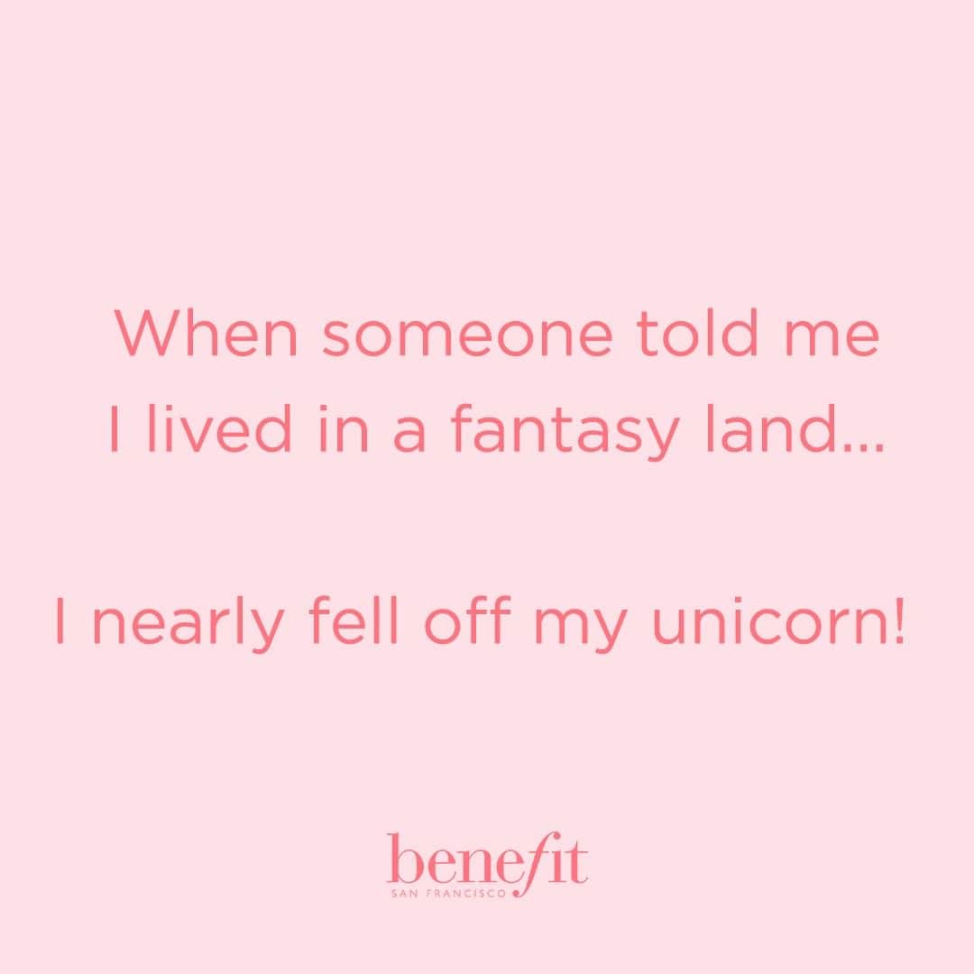 Benefit Cosmetics UKさんのインスタグラム写真 - (Benefit Cosmetics UKInstagram)「Tag a bestie who is EXTRA! 😂 #benefit . . . 📷 Image Description: a meme saying 'When someone told me I lived in a fantasy land... I nearly fell off my unicorn!'」3月19日 2時10分 - benefitcosmeticsuk