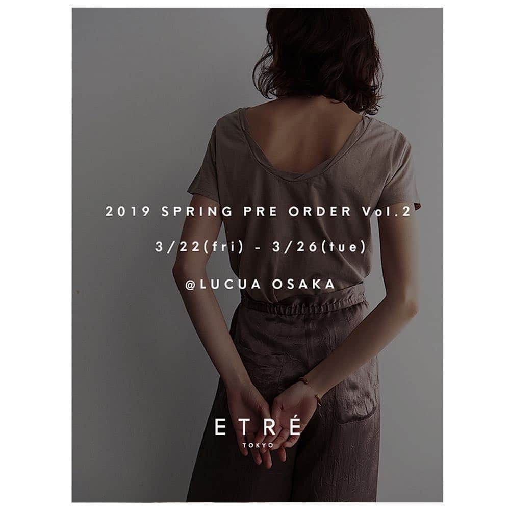 ETRÉ TOKYOさんのインスタグラム写真 - (ETRÉ TOKYOInstagram)「. 【SPRING PRE ORDER Vol.2】 ETRÉ TOKYOでは期間限定で 2019年春アイテムの先行予約会を開催いたします。 ・ ＜開催店舗・スケジュール＞ 大阪店 3/22(金) - 3/26(火) ・ ※対象商品は予告なく変更する場合がございますので予めご了承ください。 ※店舗では、サンプル商品をご覧いただけます。 ※お買い求めの際は、お届け予定日を必ずご確認ください。 ※予約数量に達し次第終了となりますので予めご了承ください。  #etretokyo #etre #mydaysmyetre #etretokyostore #spring #springpreorder #preorder  #エトレトウキョウ#エトレ#先行予約」3月21日 12時24分 - etretokyo