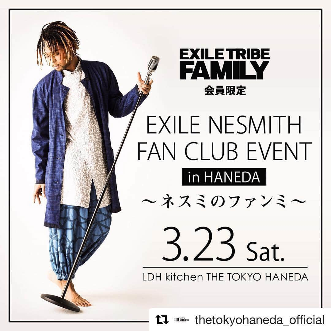 LDH kitchenさんのインスタグラム写真 - (LDH kitchenInstagram)「. @thetokyohaneda_official ・・・ EXILE TRIBE FAMILY会員限定『EXILE NESMITH FAN CLUB EVENT in HANEDA 〜ネスミのファンミ〜』開催決定!! . . EXILE NESMITHがEXILE TRIBE FAMILY会員限定のファンミーティングを開催します！ ぜひNESMITHと楽しい時間を過ごしましょう！ . ---------------------------------- EXILE TRIBE FAMILY会員限定『EXILE NESMITH FAN CLUB EVENT in HANEDA 〜ネスミのファンミ〜』 . 【日時】 3月23日(土) . ★第1部★ 本人確認受付：16:30 開場：17:00 開演：18:00 終演(予定)：19:00 . ★第2部★ 本人確認受付：19:30 開場：20:00 開演：21:00 終演(予定)：22:00 . ※入場後、順次ディナースタートとなります。 ※時間は変更になる場合がございます。予めご了承ください。 . 【会場】 Live & Restaurant LDH kitchen THE TOKYO HANEDA . 【料金】 ￥5,000(税抜) ※食事+フリードリンク（ソフトドリンクのみ）の代金となります。 ※イベント当日は店舗の通常営業とは異なるメニューをご用意しております。 . 【応募条件】 EXILE TRIBE FAMILY会員(ご本人のみ) . 詳細はEXILE TRIBE FAMILYサイトをチェックしてください！ https://exfamily.jp . #EXILE #NESMITH #LDHkitchen #LDHkitchenTHETOKYOHANEDA #LiveandRestaurant #羽田空港 #EXILETRIBE #FANCLUB #EVENT #ネスミ #ファンミ . @exile_nesmith_official」3月22日 13時38分 - ldhkitchen_official