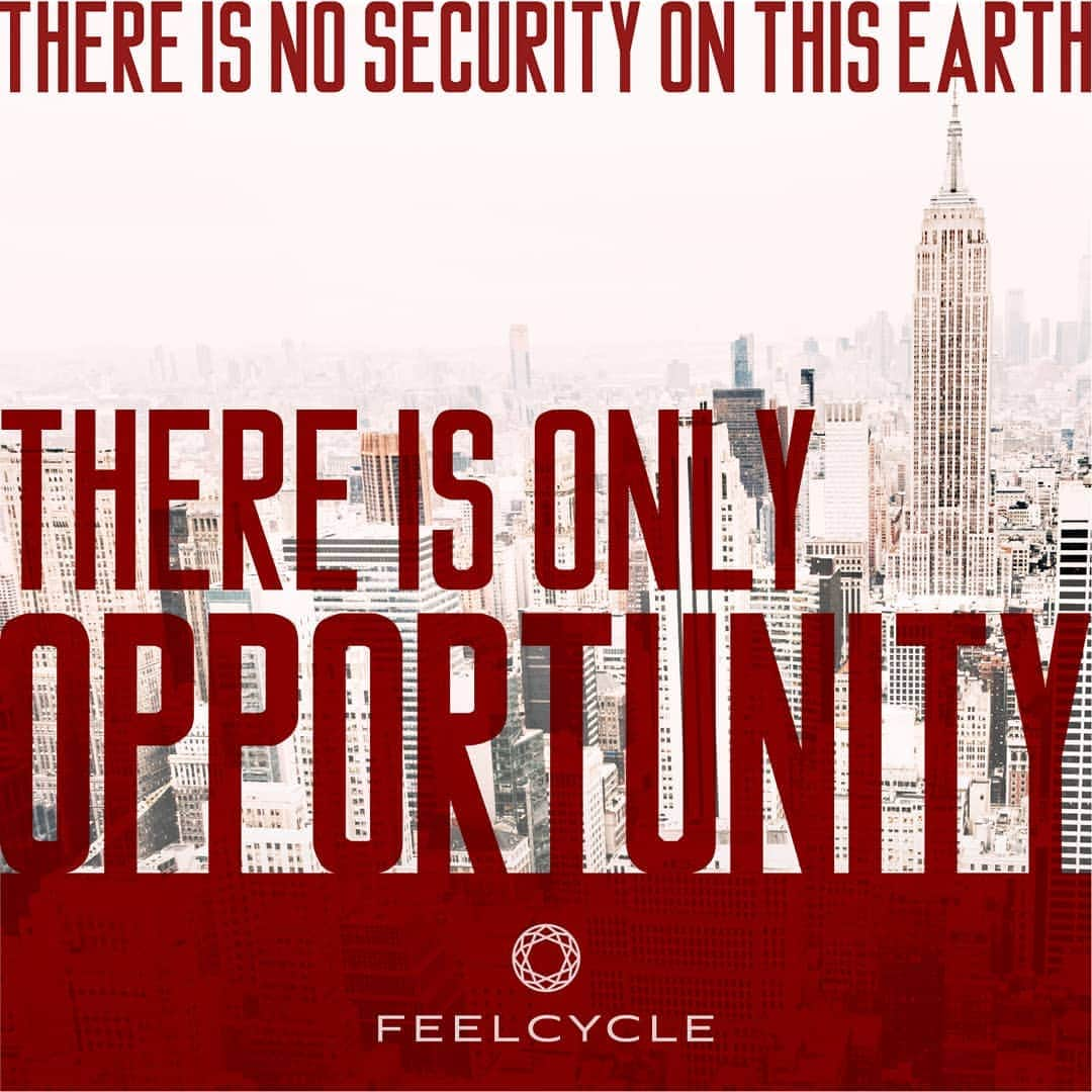 FEELCYCLE (フィールサイクル) さんのインスタグラム写真 - (FEELCYCLE (フィールサイクル) Instagram)「. There is no security on this earth. There is only opportunity. . -この地球に安全などない。機会があるだけだ。- . #feelcycle #フィールサイクル #morebrilliant #itsstyle #notfitness #音楽とひとつになる #feel #cycle #mylife」4月1日 5時27分 - feelcycle_official