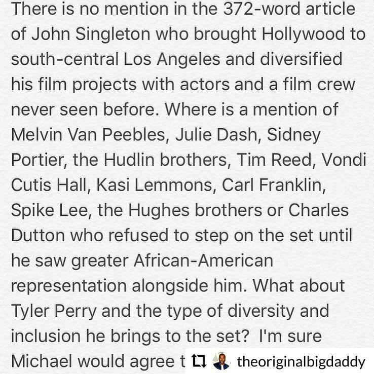 タイラー・ペリーさんのインスタグラム写真 - (タイラー・ペリーInstagram)「#Repost @theoriginalbigdaddy WELL SAID LEE DANIELS!! I’d like to add the Wayans brothers and Robert Townsend to this list, as well as many many others. - - - - - - Last night I saw this article and felt misled yet again by a headline.  I went on to read one of the most important articles published by #TheHollywoodReporter in recent years. The article chronicles the emergence of a new production model in the television and film industry. The first “officially” inclusive production is credited to executive producer Michael B Jordan. Michael and the studio are  properly heralded for their leadership in the film industry for ensuring greater diversity by establishing a production team drawing from traditionally disenfranchised groups in association with his new project 'Just Mercy.' Michael's efforts and rider are to be applauded and supported by all in Hollywood who hope to see a broader cross-section of America in the film industry. However, where the article falls short is in its misrepresentation of the historical record of Hollywood. Perhaps the author was unaware of previous undertakings to break down barriers in the industry. Is it believable that this is the "first" successful effort to diversify Hollywood production projects? There is no mention in the 372-word article of John Singleton who brought Hollywood to south-central Los Angeles and diversified his film projects with actors and a film crew never seen before. Where is a mention of Melvin Van Peebles, Julie Dash, Sidney Portier, the Hudlin brothers, Tim Reed, Vondi Cutis Hall, Kasi Lemmons, Carl Franklin, Spike Lee, the Hughes brothers or Charles Dutton who refused to step on the set until he saw greater African-American representation alongside him. What about Tyler Perry and the type of diversity and inclusion he brings to the set?  I'm sure Michael would agree that the “unofficial” contributions to diversity of these artists and countless others, and the fight to have a seat at the table for underrepresented groups deserves to be honored and acknowledged. In celebrating current undertakings to diversify Hollywood we must not turn our backs on the sacrifices of the groundbreaking African-American...」5月2日 6時45分 - tylerperry