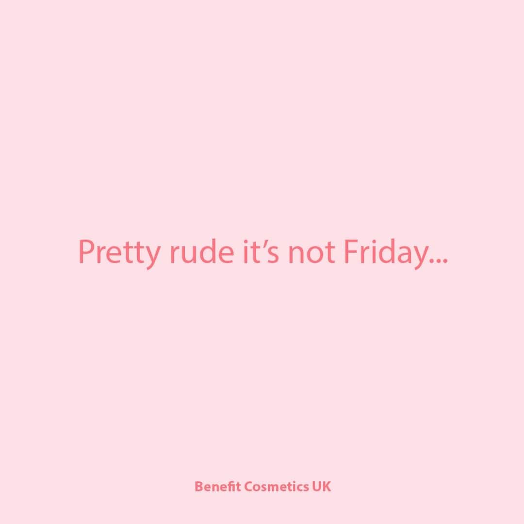 Benefit Cosmetics UKさんのインスタグラム写真 - (Benefit Cosmetics UKInstagram)「Mood when you realize it's only Tuesday...😢😢 . . . 📷 Image Description: A meme saying "Pretty rude it's not Friday..."」4月17日 4時30分 - benefitcosmeticsuk