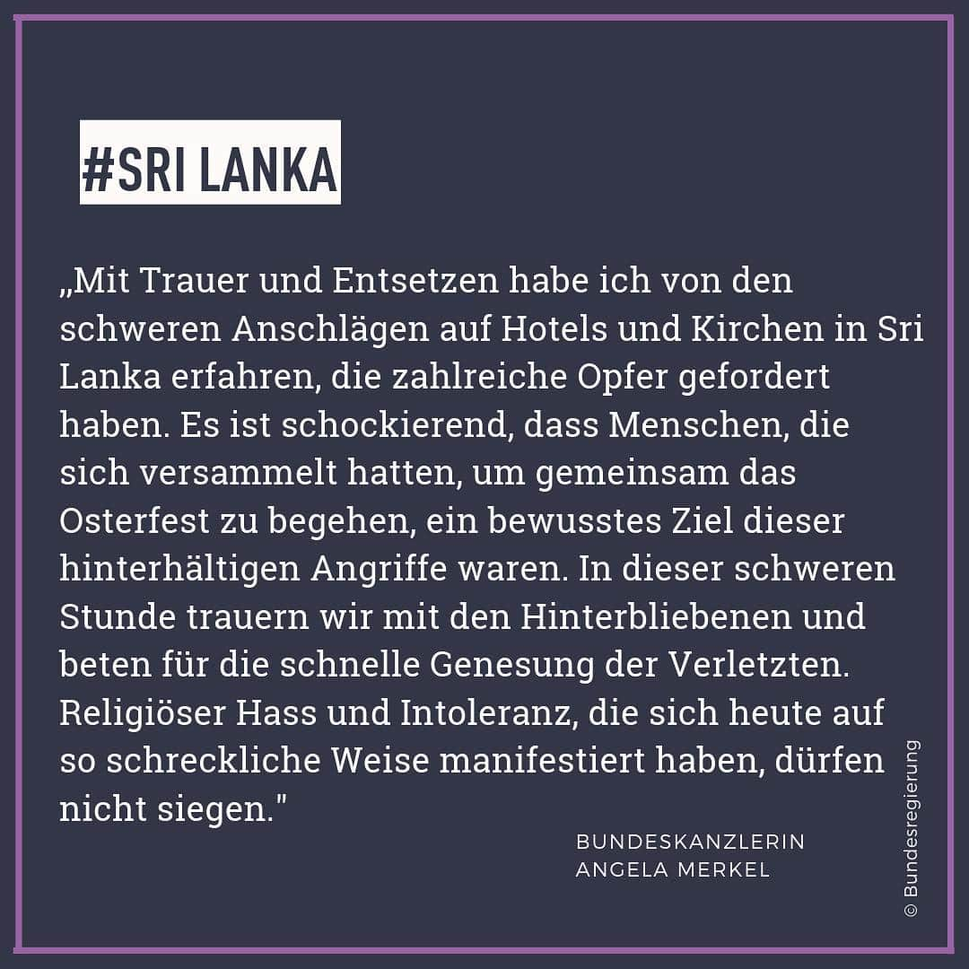 アンゲラ・メルケルさんのインスタグラム写真 - (アンゲラ・メルケルInstagram)「„In dieser schweren Stunde trauern wir mit den Hinterbliebenen und beten für die schnelle Genesung der Verletzten“, so Kanzlerin Merkel zu den grausamen Anschlägen am Ostersonntag in Sri Lanka. –  Chancellor Merkel said on the cruel attacks on Easter Sunday in Sri Lanka that we mourn with the bereaved and pray for the speedy recovery of the injured. #SriLanka #RIP #Trauer #mourn #mourning」4月21日 19時28分 - bundeskanzlerin