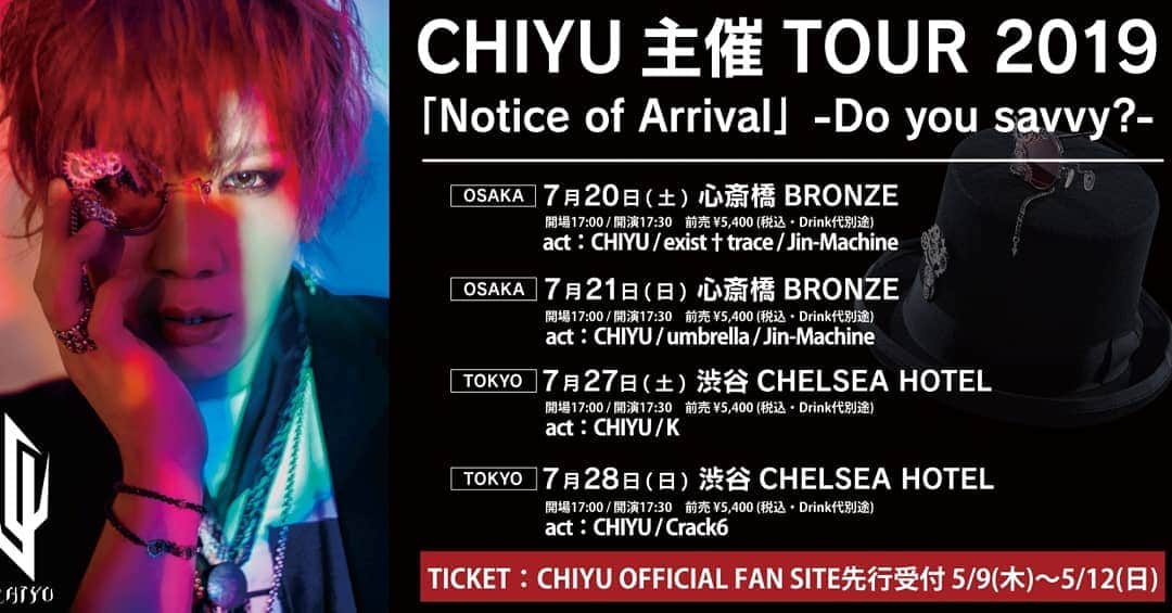 Chiyu のインスタグラム：「皆様是非是非お越し下さいませm(_ _)m 【主催情報】  CHIYU主催TOUR 2019 「Notice of Arrival」-Do you savvy?- 🎸7月20日(土) 心斎橋BRONZE(大阪) 【act】CHIYU / exist†trace / Jin-Machine 🎸7月21日(日) 心斎橋BRONZE(大阪) 【act】CHIYU / umbrella / Jin-Machine 🎸7月27日(土) 渋谷チェルシーホテル(東京) 【act】CHIYU / K 🎸7月28日(日) 渋谷チェルシーホテル(東京) 【act】CHIYU / Crack6 《全会場共通》 開場17:00/開演17:30 前売¥5,400(税込・Drink代別途) 🎫チケット Aチケット：CHIYU OFFICIAL FAN SITE先行受付  5/9(木)19:00～5/12(日)23:59  Bチケット：各アーティストweb先行  5/24(金)18:00～5/30(木)23:59」