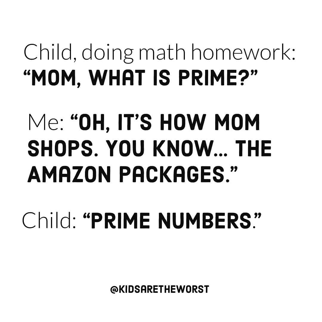Kids Are the Worstさんのインスタグラム写真 - (Kids Are the WorstInstagram)「Prime numbers? Sounds vaguely familiar but NO recollection. 😂 Now #AmazonPrime? That I can remember. #ad . This reminds me that I need to order some math workbooks for the kids to do this summer from @Amazon so they stay busy AND won’t need to ask me to help them with their math homework. #MomTruths (inspired by hilarious @catandnat)」5月7日 1時58分 - kidsaretheworst