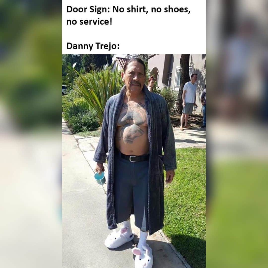 ダニー・トレホさんのインスタグラム写真 - (ダニー・トレホInstagram)「No Shirt, No Shoes, No Service! . . . #memes #dannytrejo #dankmemes #lol」5月9日 2時51分 - officialdannytrejo